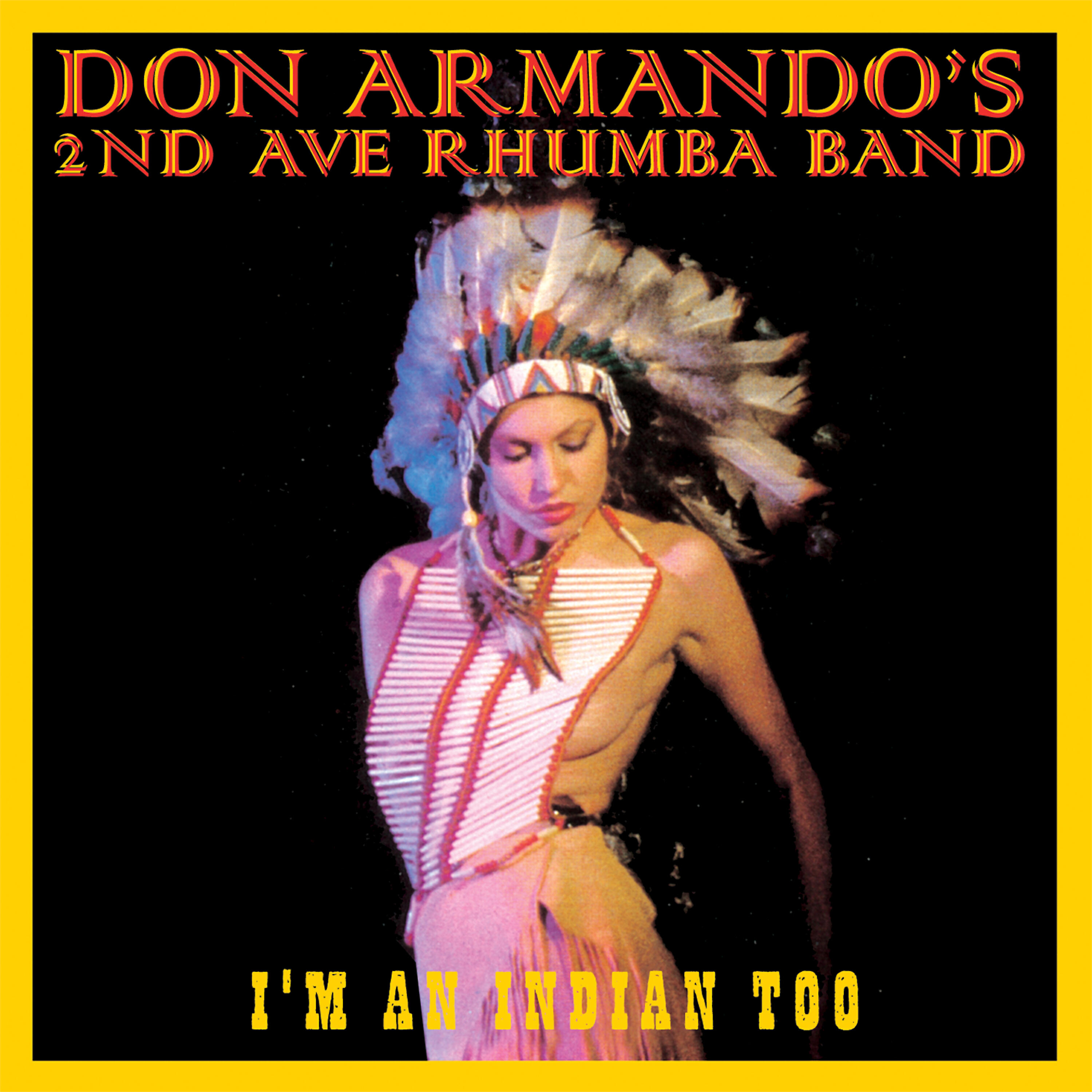 Don Armando's 2nd Ave Rhumba Band - I'm an Indian Too (Single Mix)