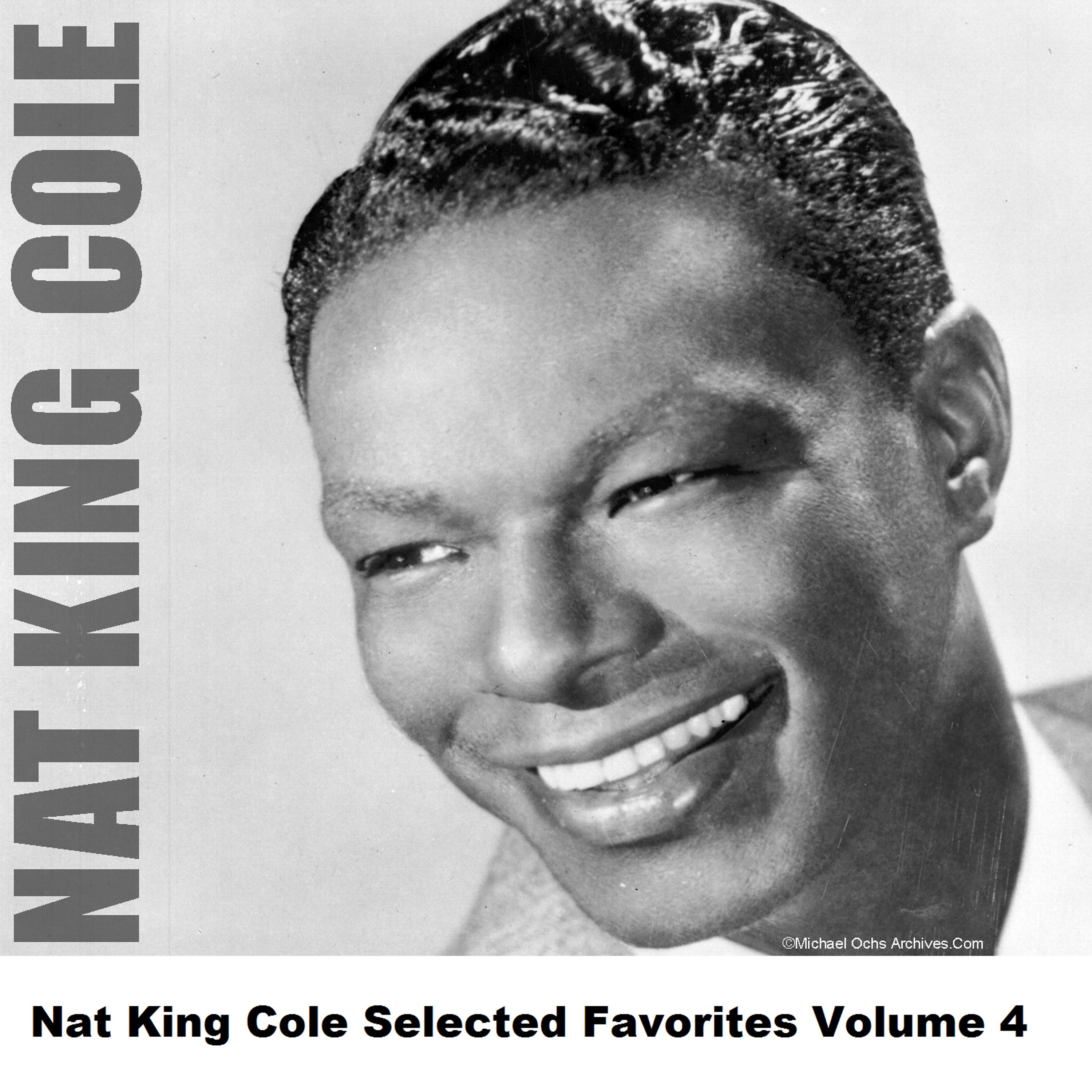 Постер альбома Nat King Cole Selected Favorites, Vol. 4