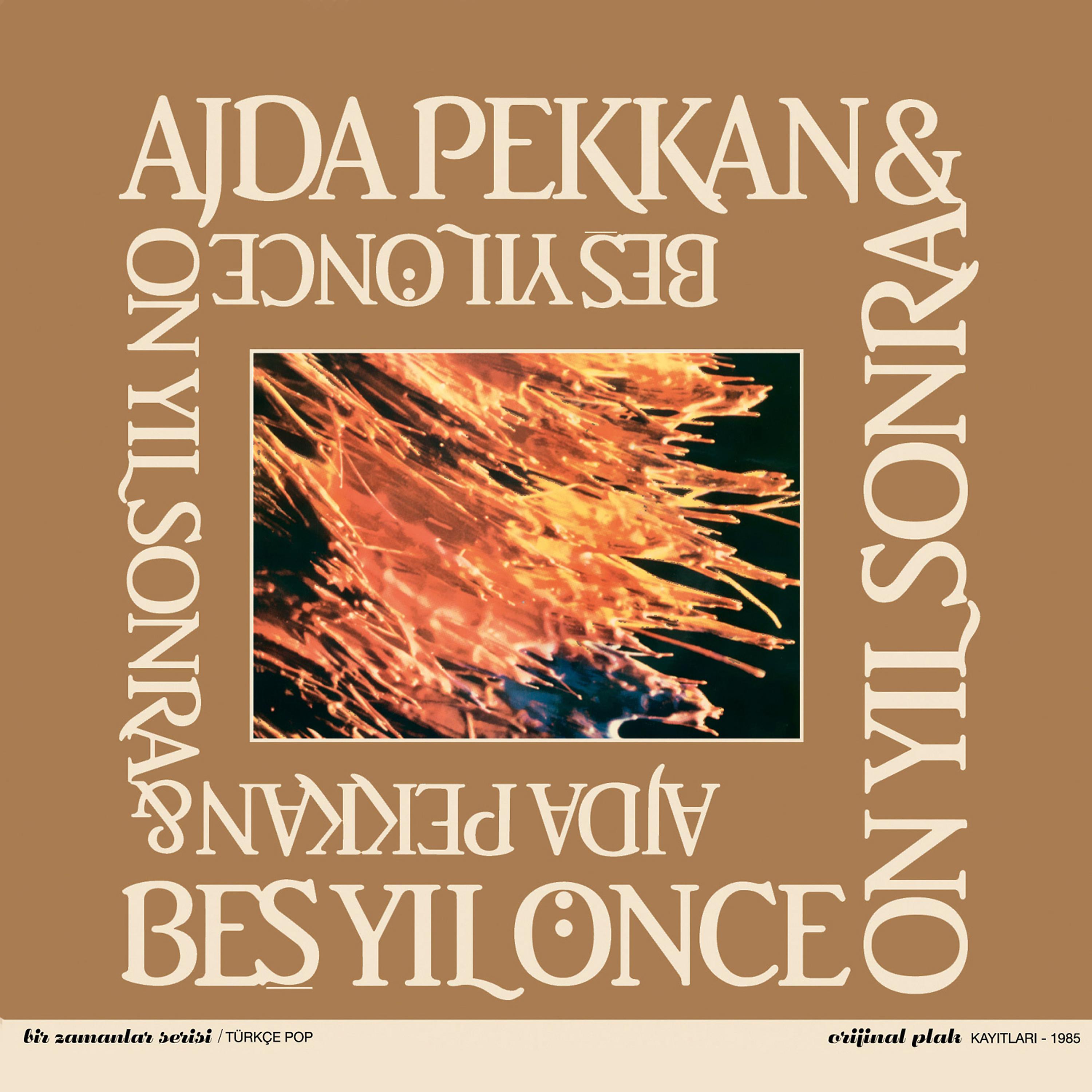 Постер альбома Ajda Pekkan & Beş Yıl Önce On Yıl Sonra