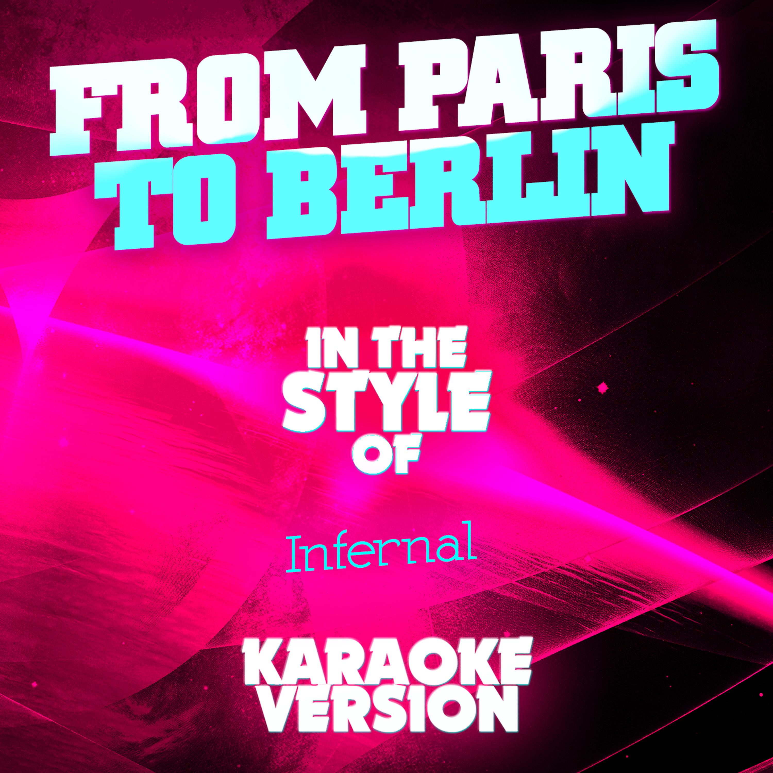 Постер альбома From Paris to Berlin (In the Style of Infernal) [Karaoke Version] - Single