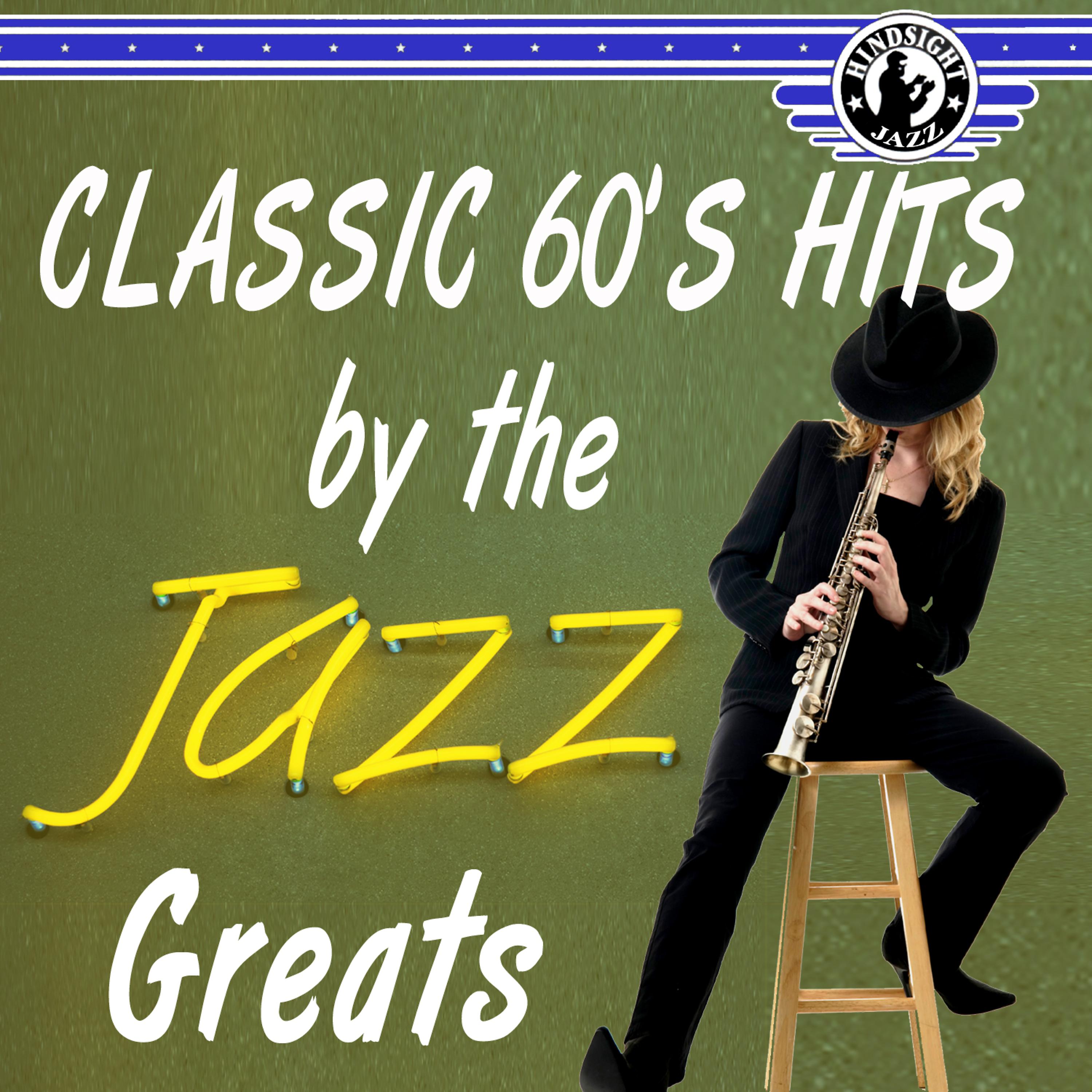 Постер альбома Classic 60's Hits Jazz Greats