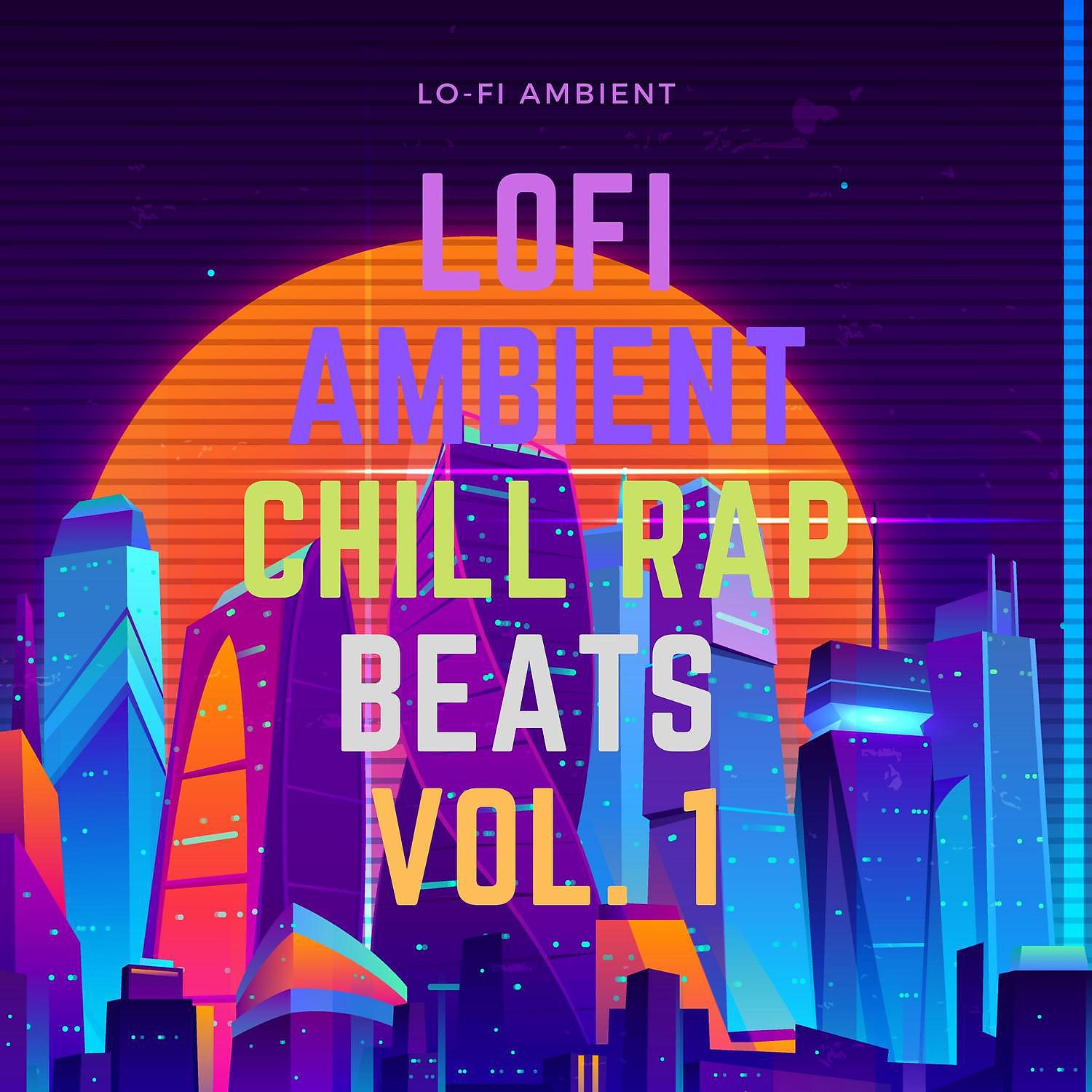 Постер альбома LoFi Ambient Chill Rap Beats Vol. 1