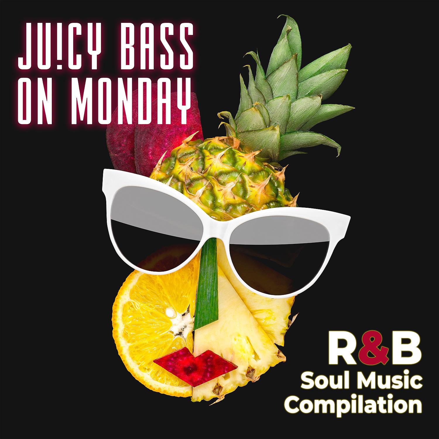 Постер альбома Juicy Bass on Monday - R&B Soul Music Compilation