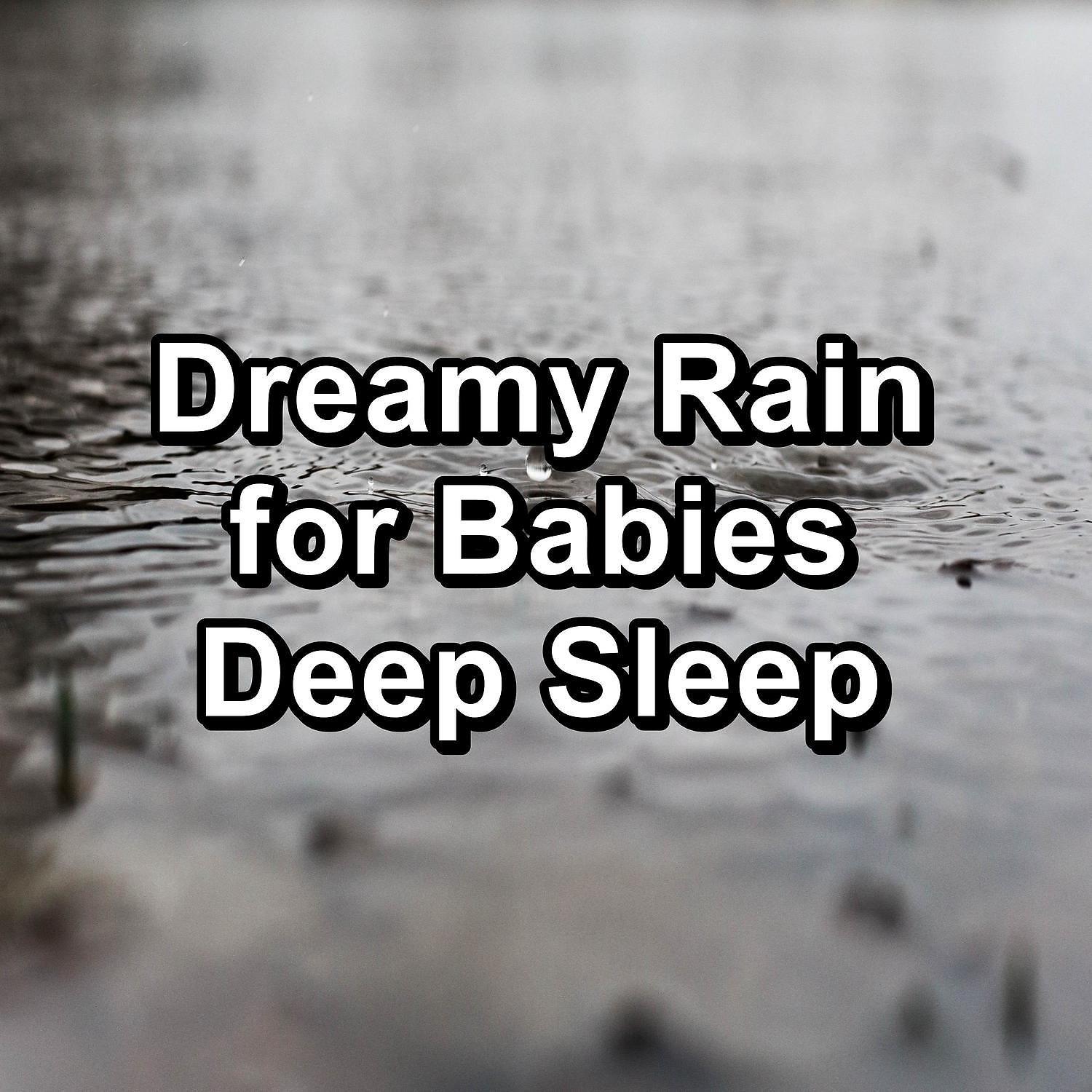 Постер альбома Dreamy Rain for Babies Deep Sleep