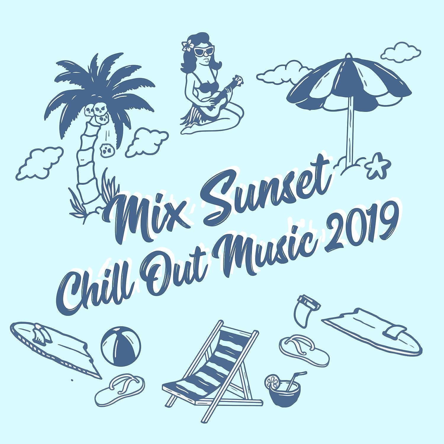 Постер альбома Mix Sunset Chill Out Music 2019