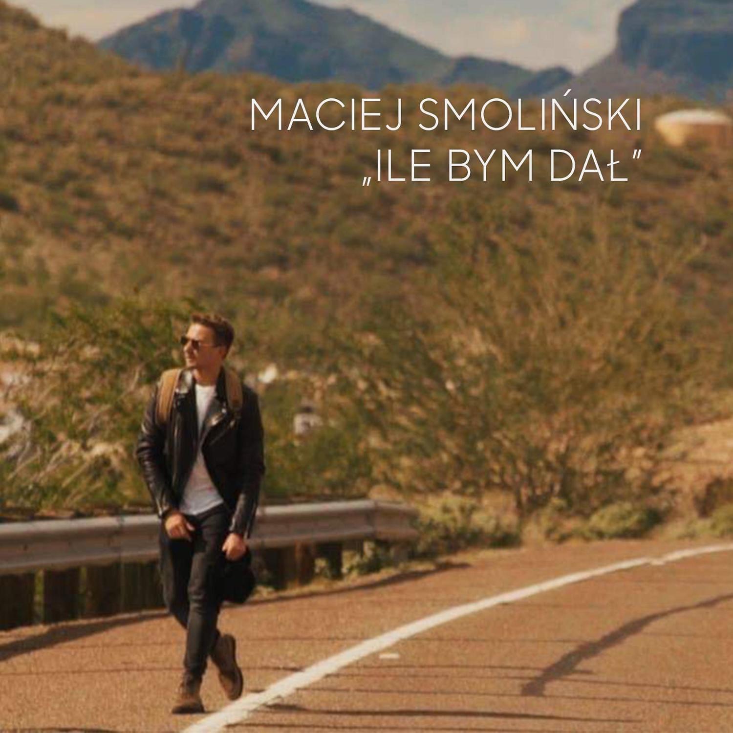 Maciek Smolinski - Ile bym dal