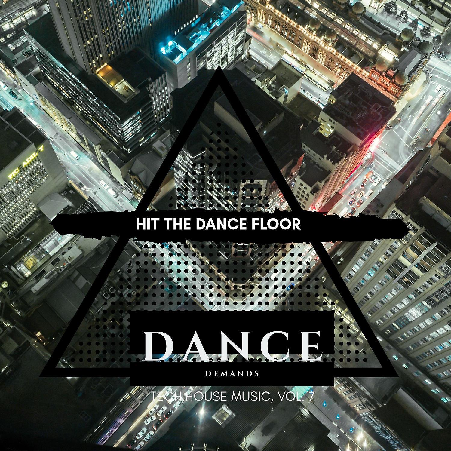 Постер альбома Hit the Dance Floor - Tech House Music, Vol. 7