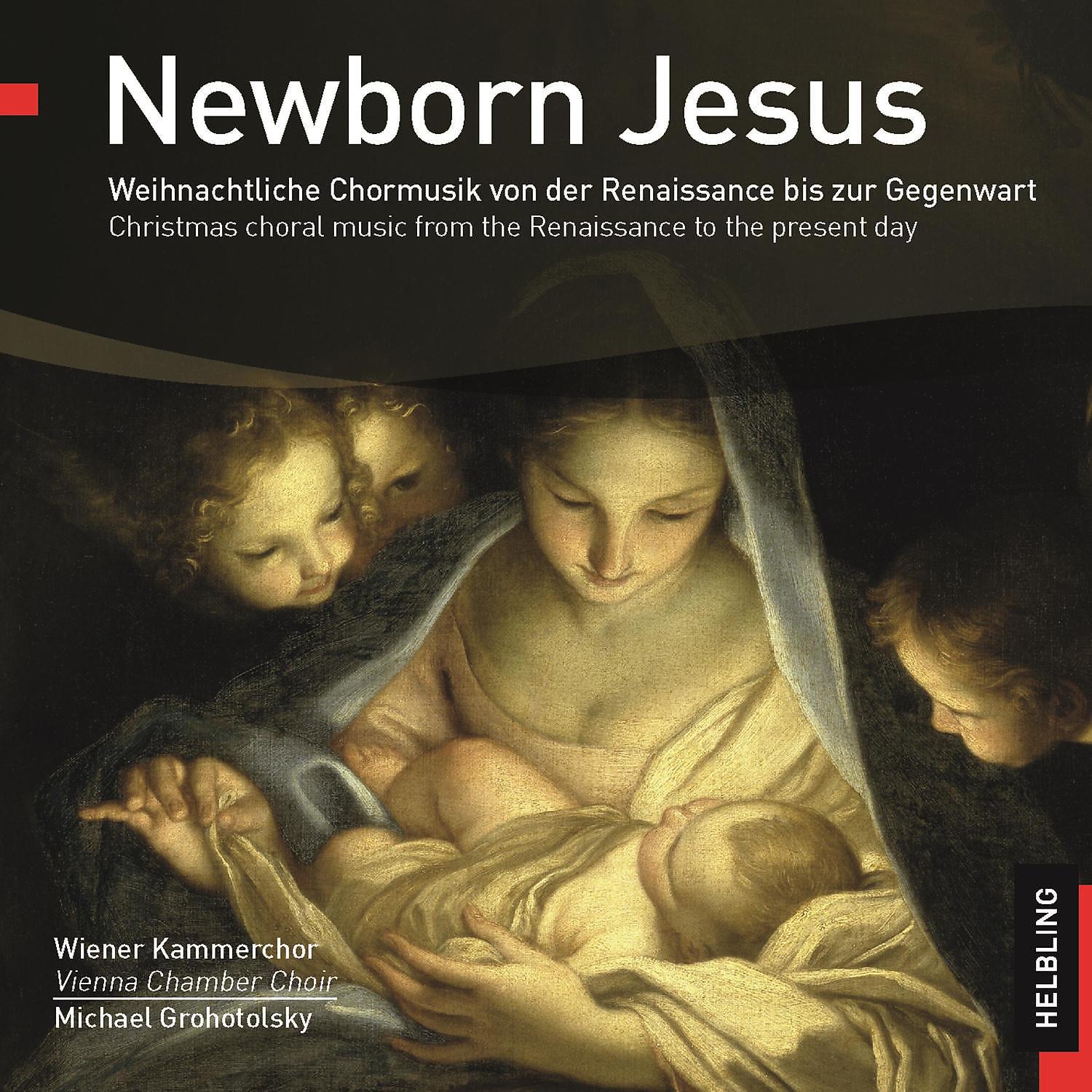 Постер альбома Newborn Jesus. Weihnachtliche Chormusik von der Renaissance bis zur Gegenwart