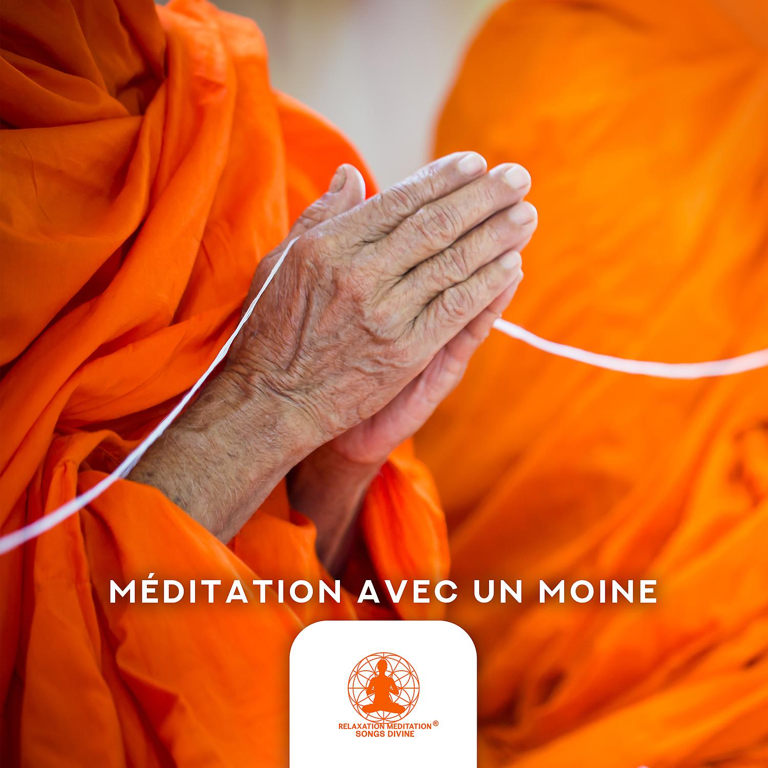 Постер альбома Méditation avec un moine: Musique bouddhiste, Secrets de la méditation, Grande expérience
