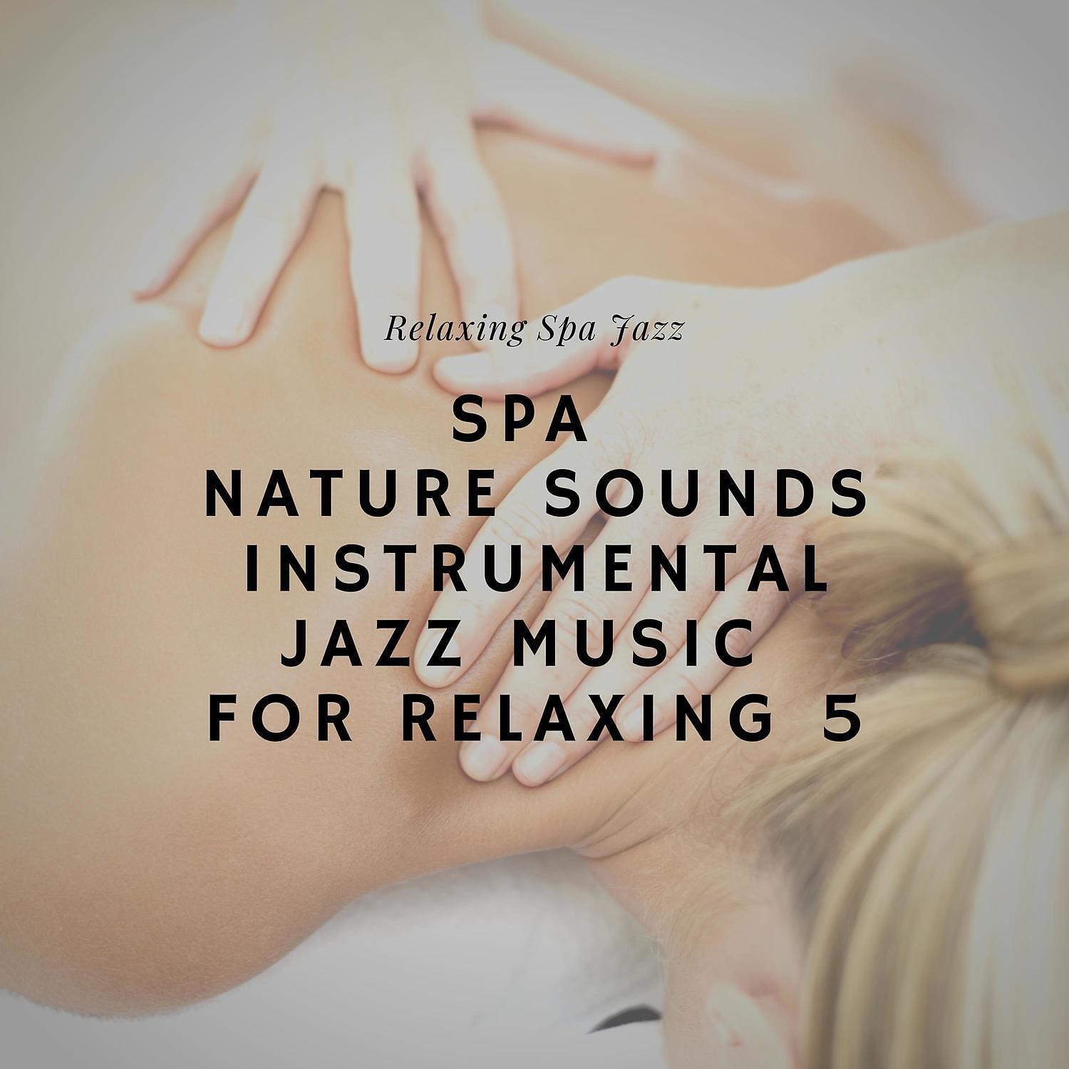 Relaxing Spa Jazz - Nature Sounds - Spa & Wellness Paradise (SPA Jazz Music)