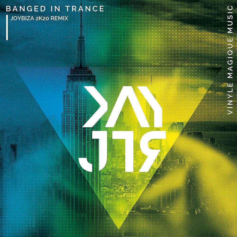 Kay JTR - Banged in Trance (Joybiza 2K20 Remix)
