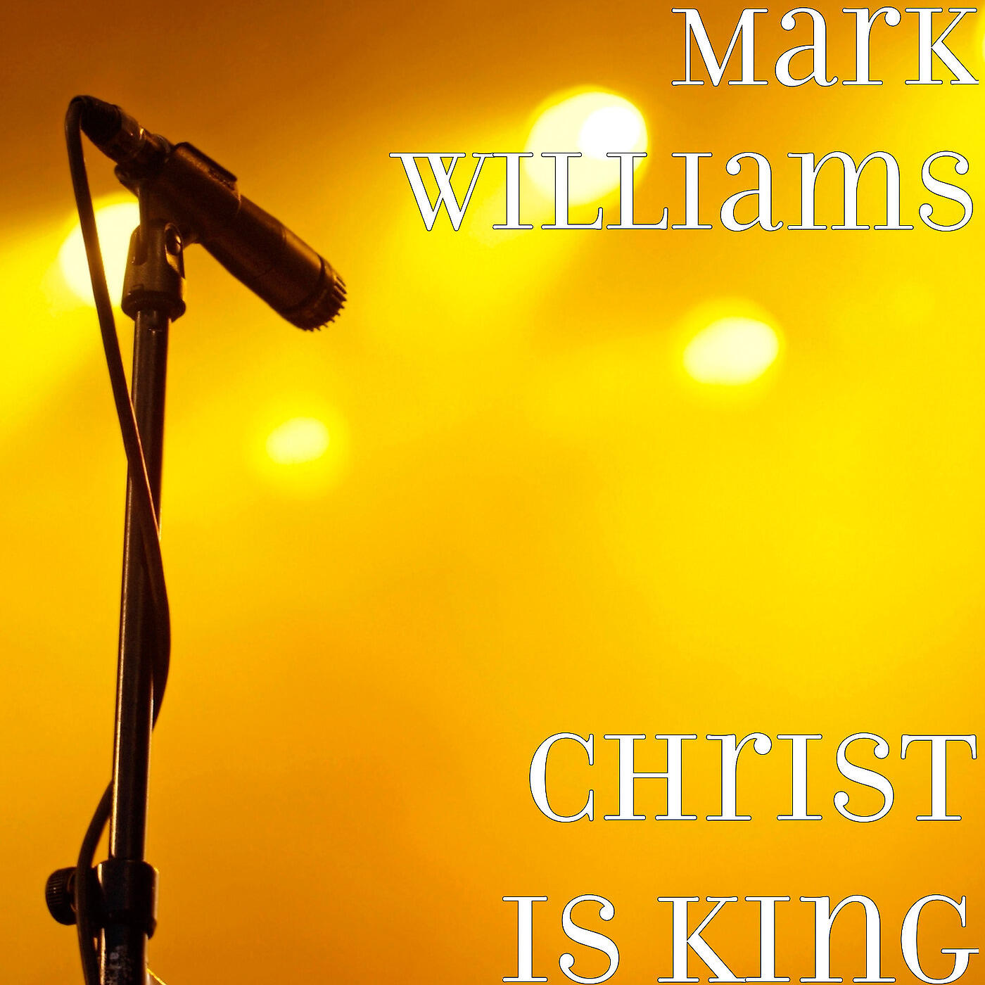Mark Williams - Christ Is King
