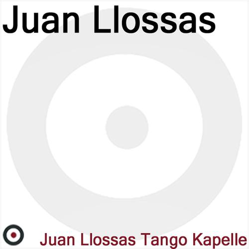 Постер альбома Juan Llossas Tango Kapelle