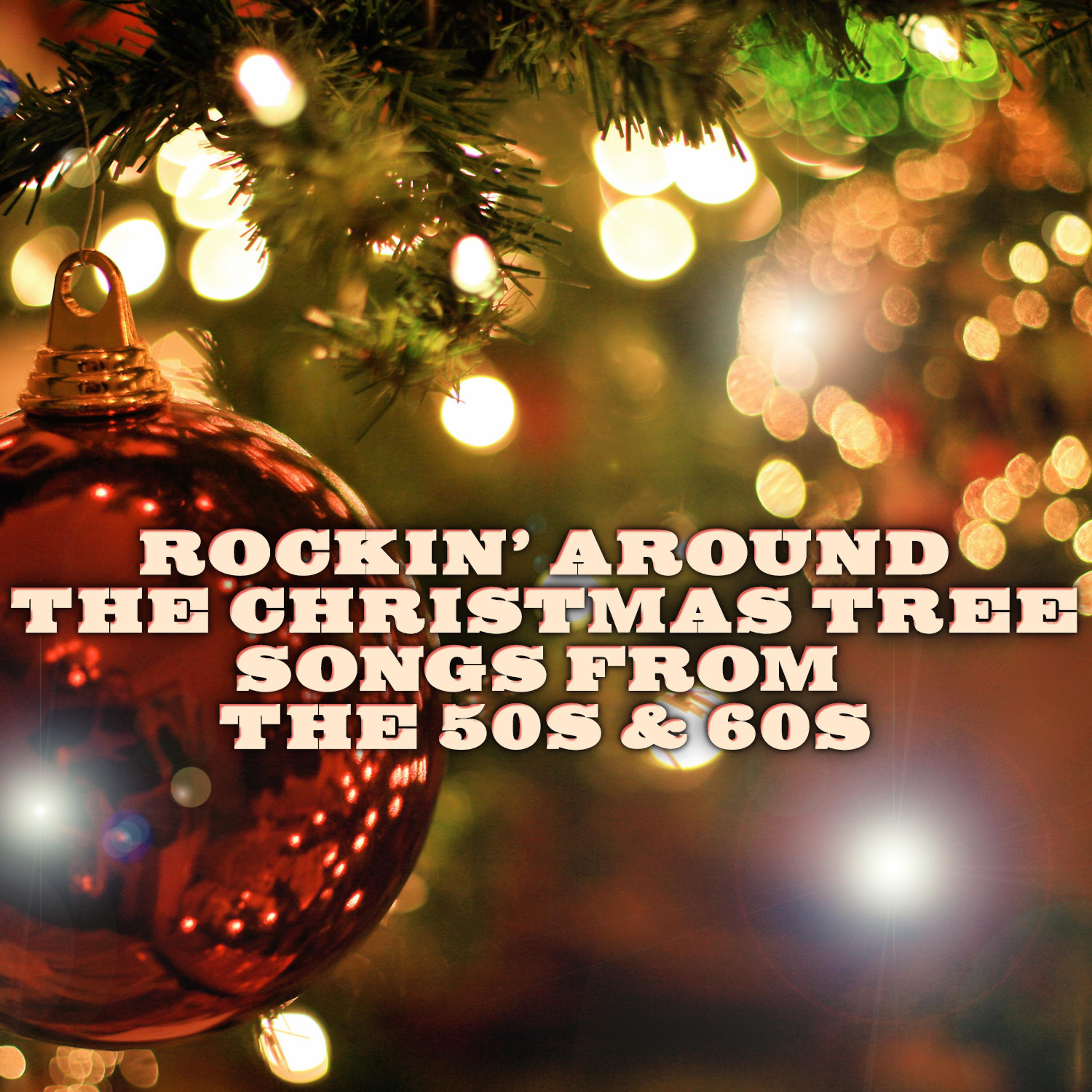Постер альбома Rockin' Around the Christmas Tree: Songs from the 50s & 60s