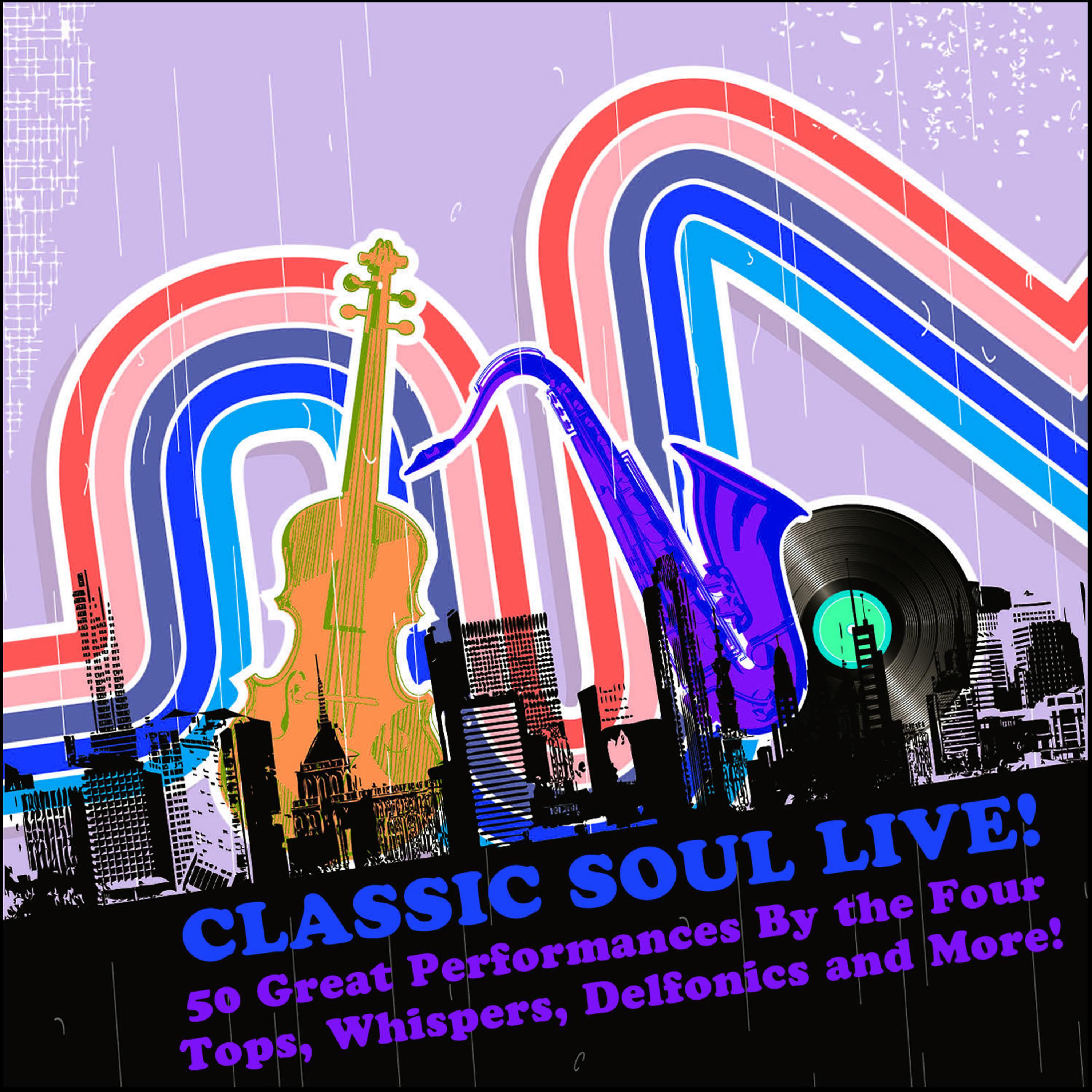 Постер альбома Classic Soul Live: 50 Great Performances By the Four Tops, Whispers, Delfonics and More