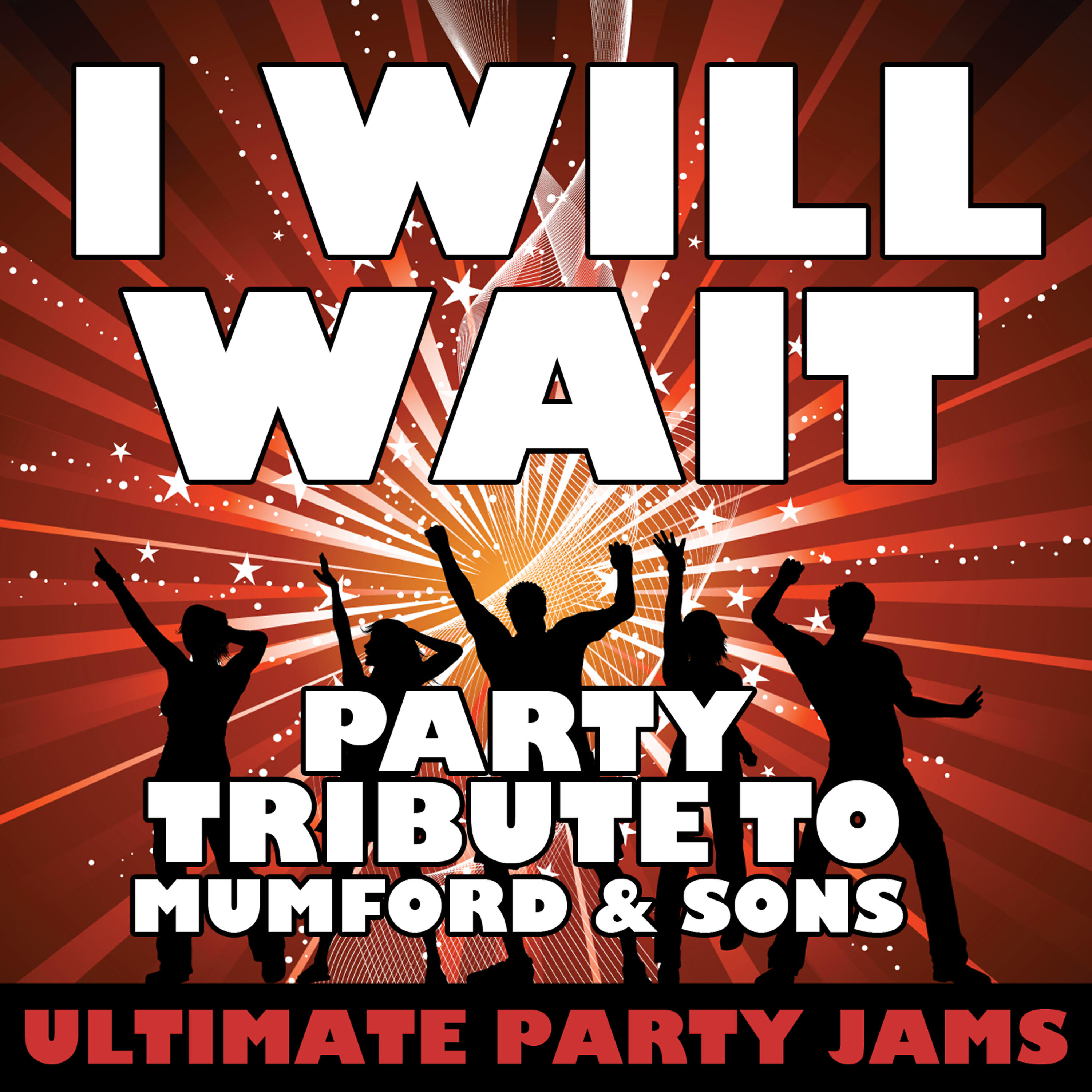 Ultimate Party Jams - I Will Wait (Party Tribute to Mumford and Sons)