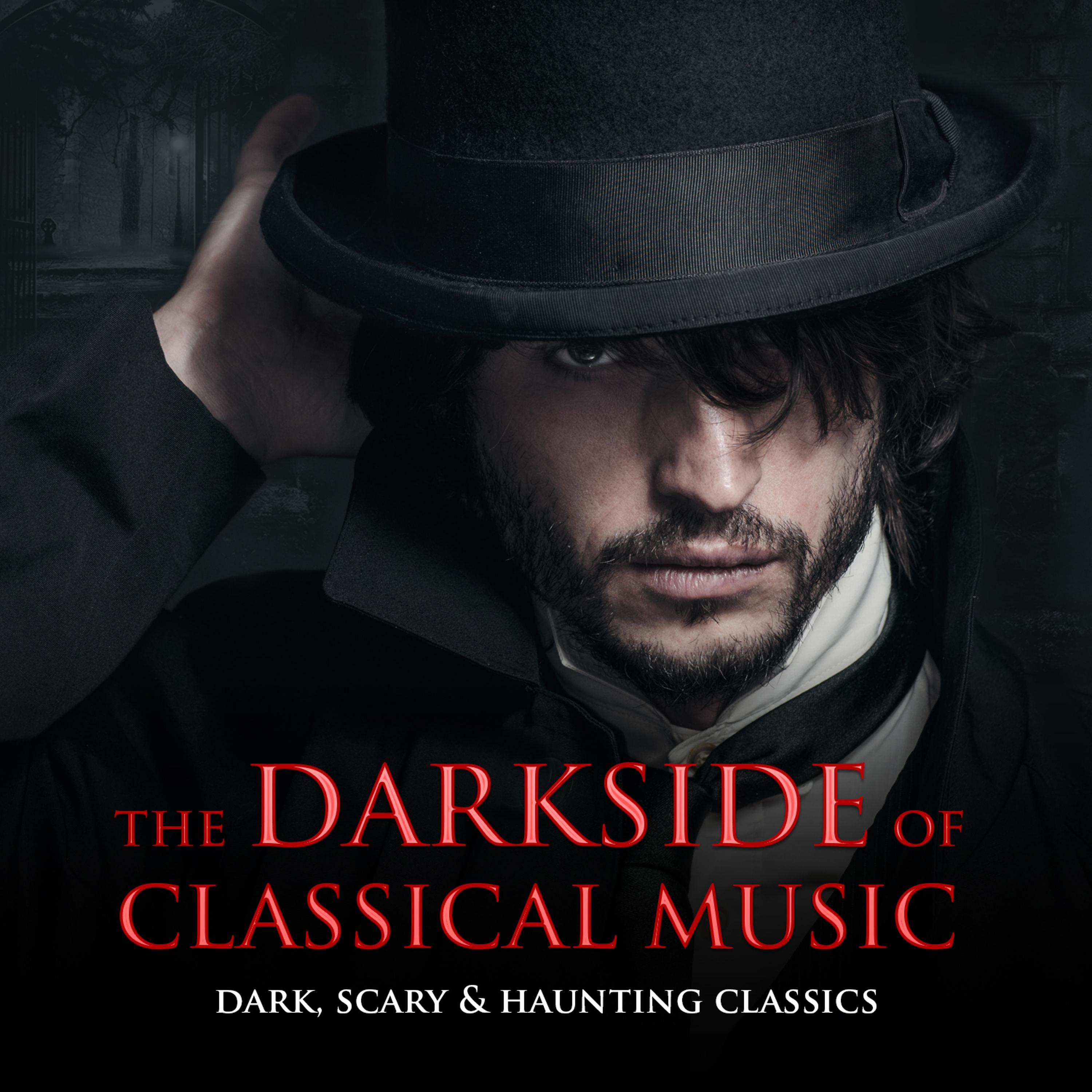 Постер альбома The Darkside of Classical Music: Dark, Scary & Haunting Classics