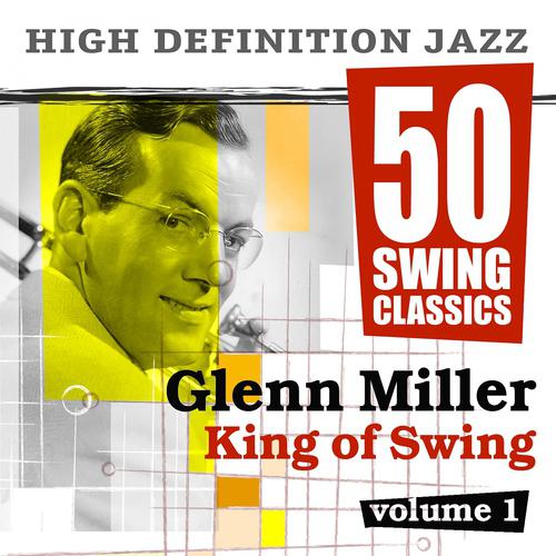 Постер альбома 50 Swing Classics - Glenn Miller King of Swing, Vol. 1
