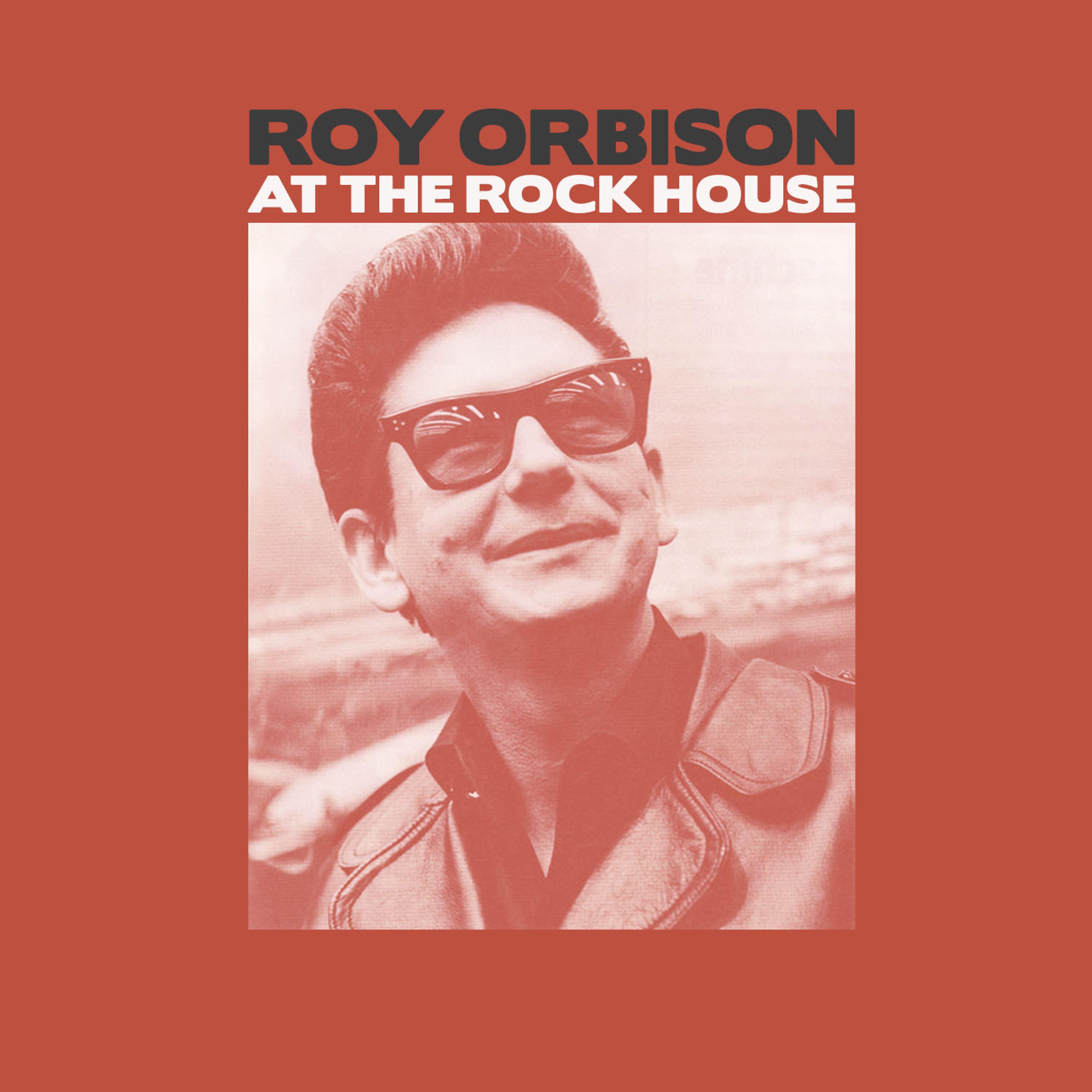 Постер альбома Roy Orbison at the Rock House