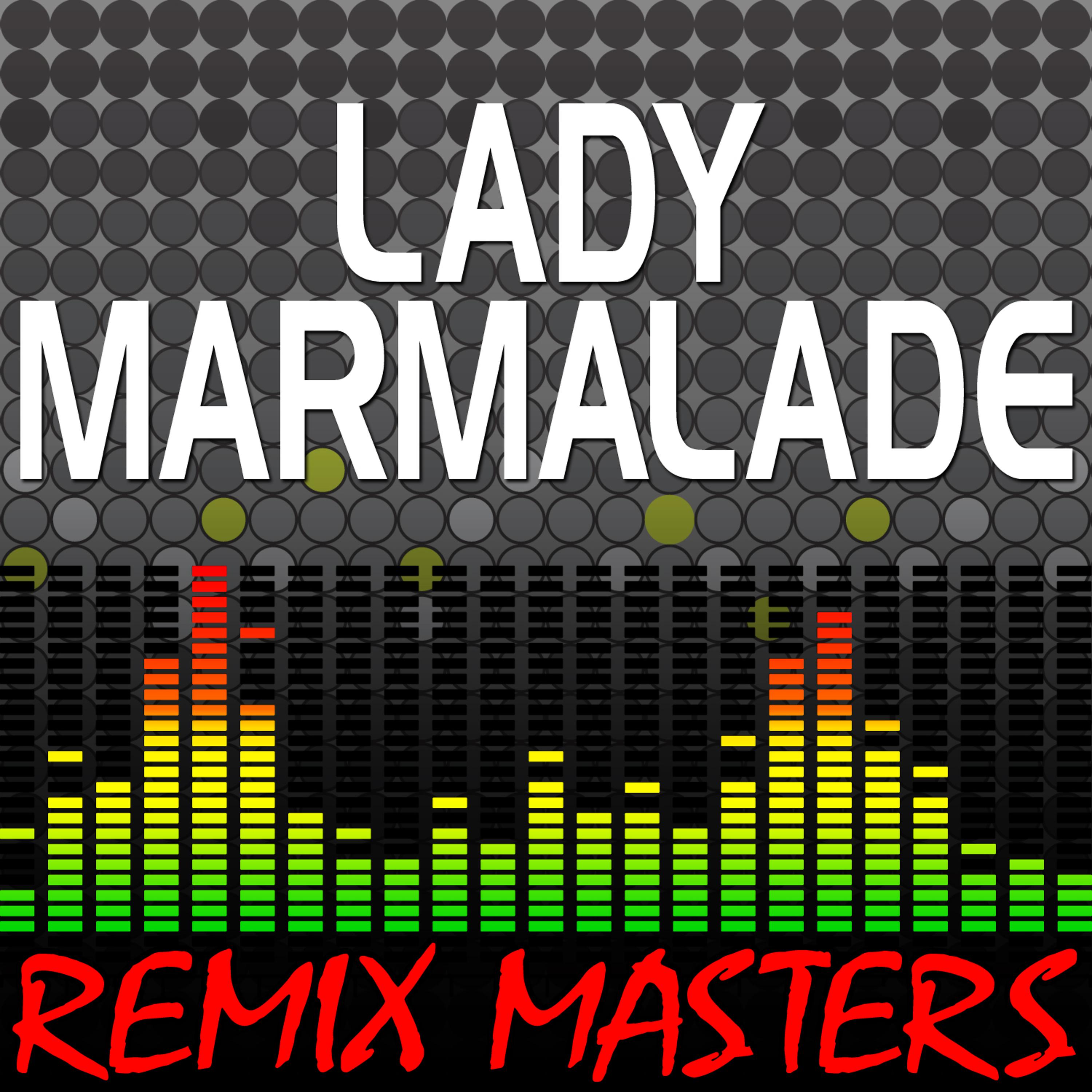Постер альбома Lady Marmalade (Re-Mix Package For DJ's)