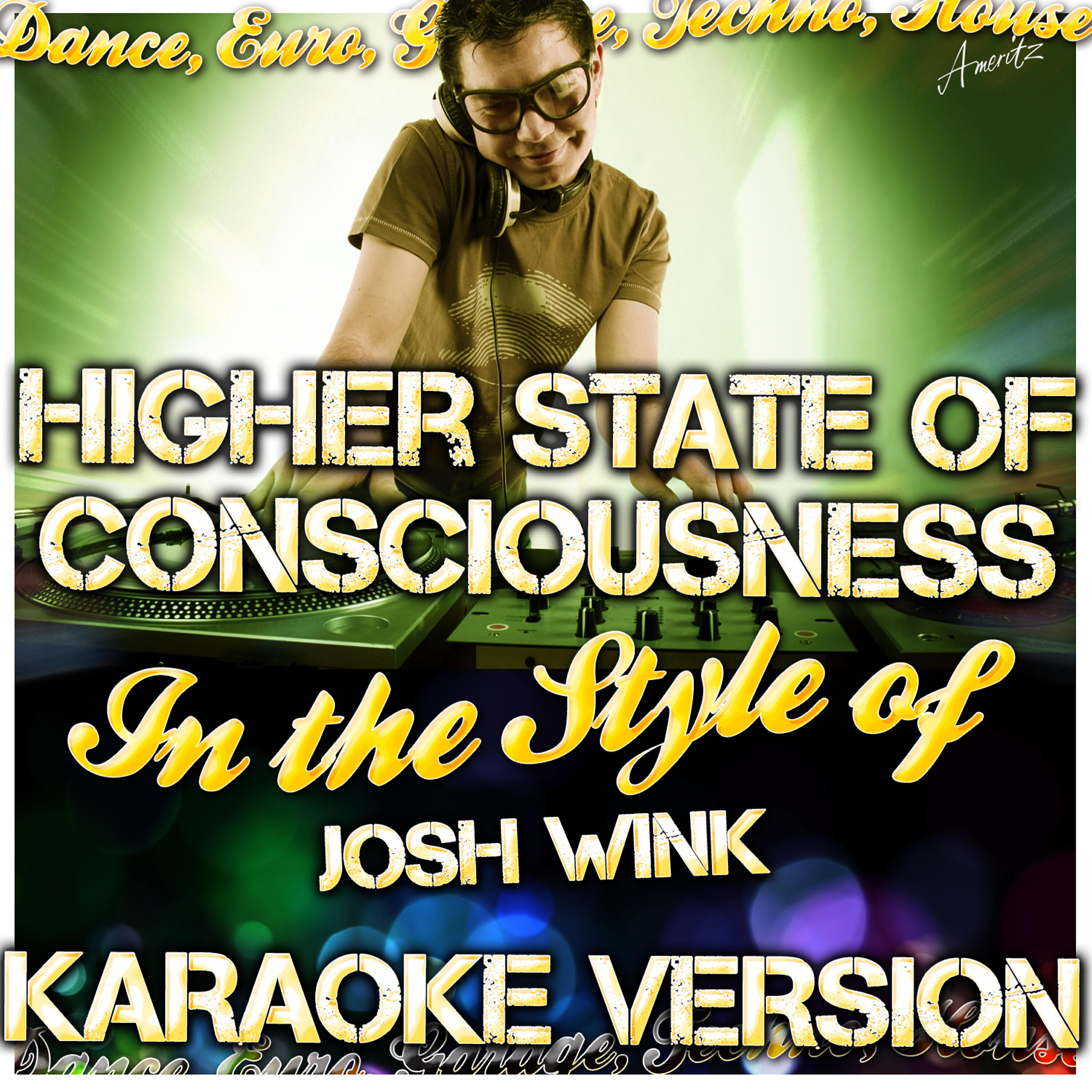 Ameritz - Karaoke - Higher State of Consciousness (In the Style of Josh Wink) [Karaoke Version]