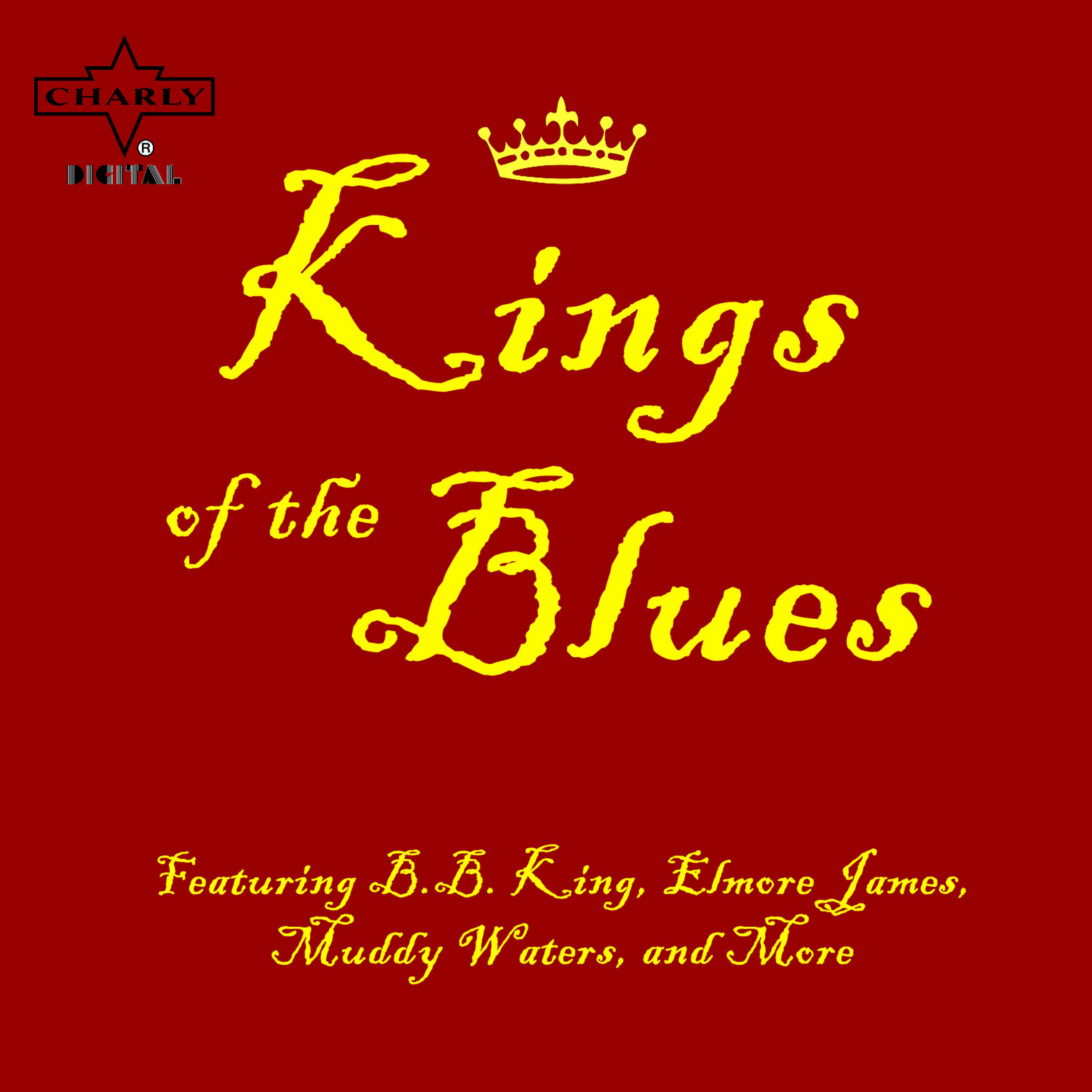 Постер альбома Kings of the Blues Featuring B.B. King, Elmore James, Muddy Waters, and More