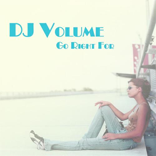 DJ Volume - Go Right for (Central Seven Extended Mix)