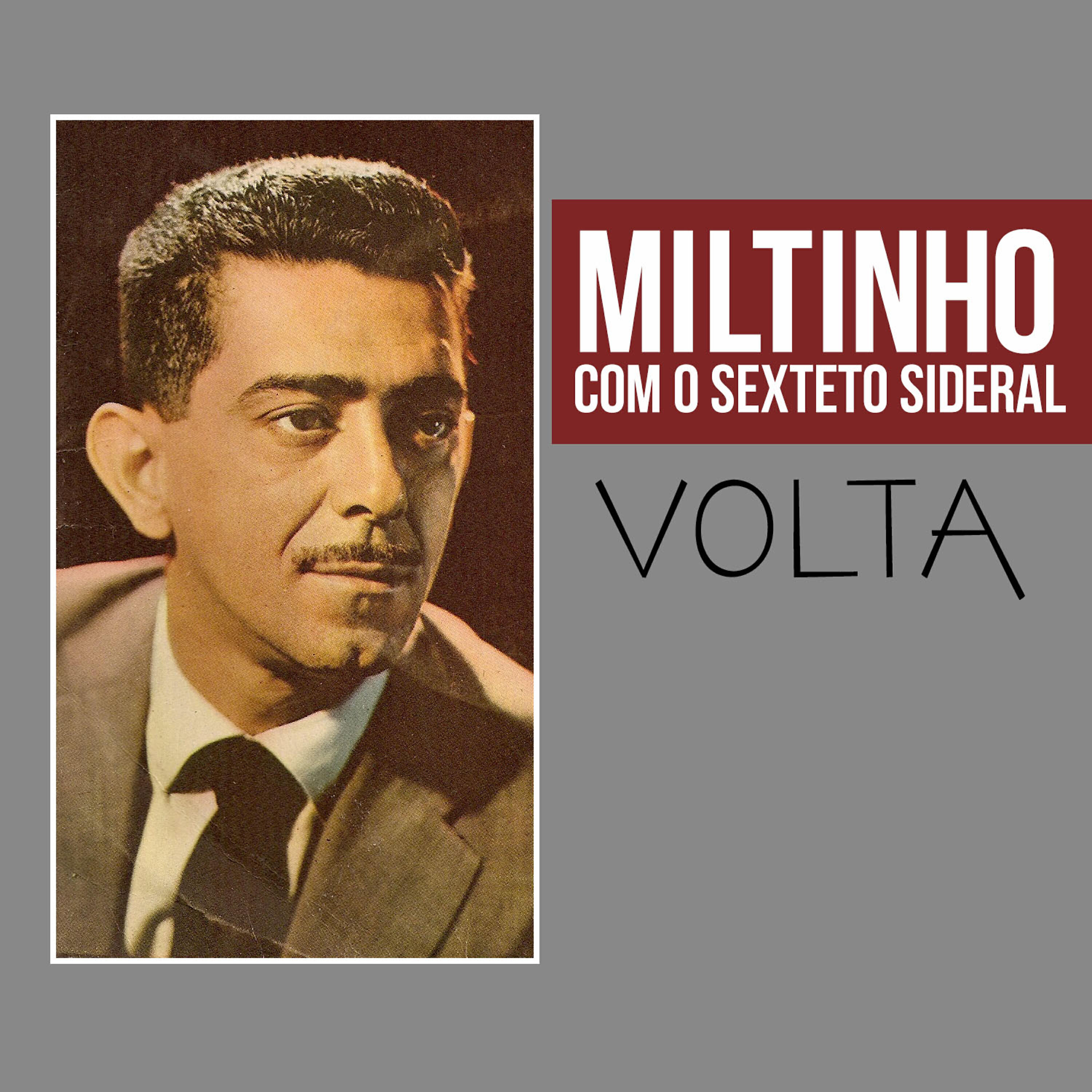 Miltinho Com O Sexteto Sideral - Volta