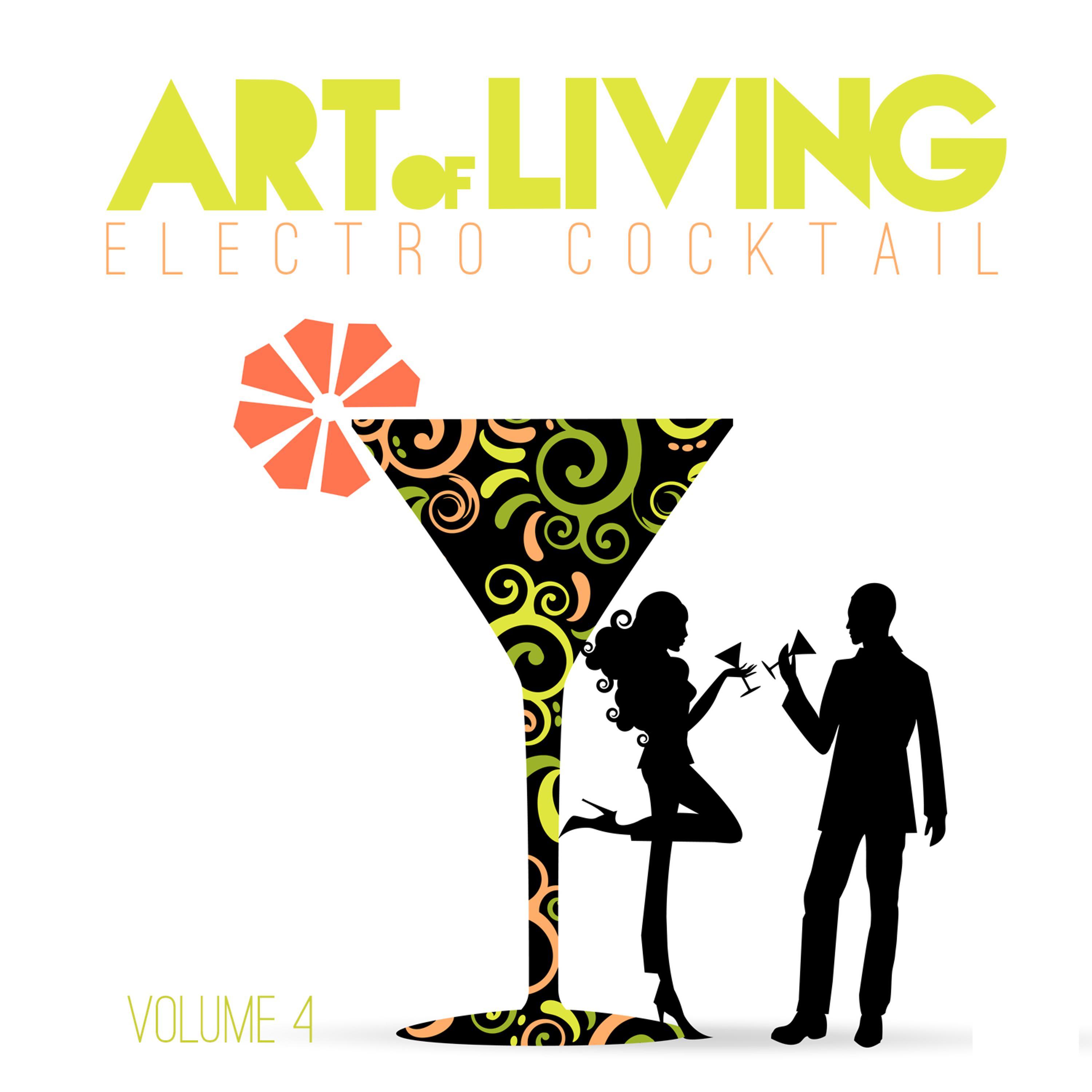 Постер альбома Art of Living: Electro Cocktail, Vol. 4