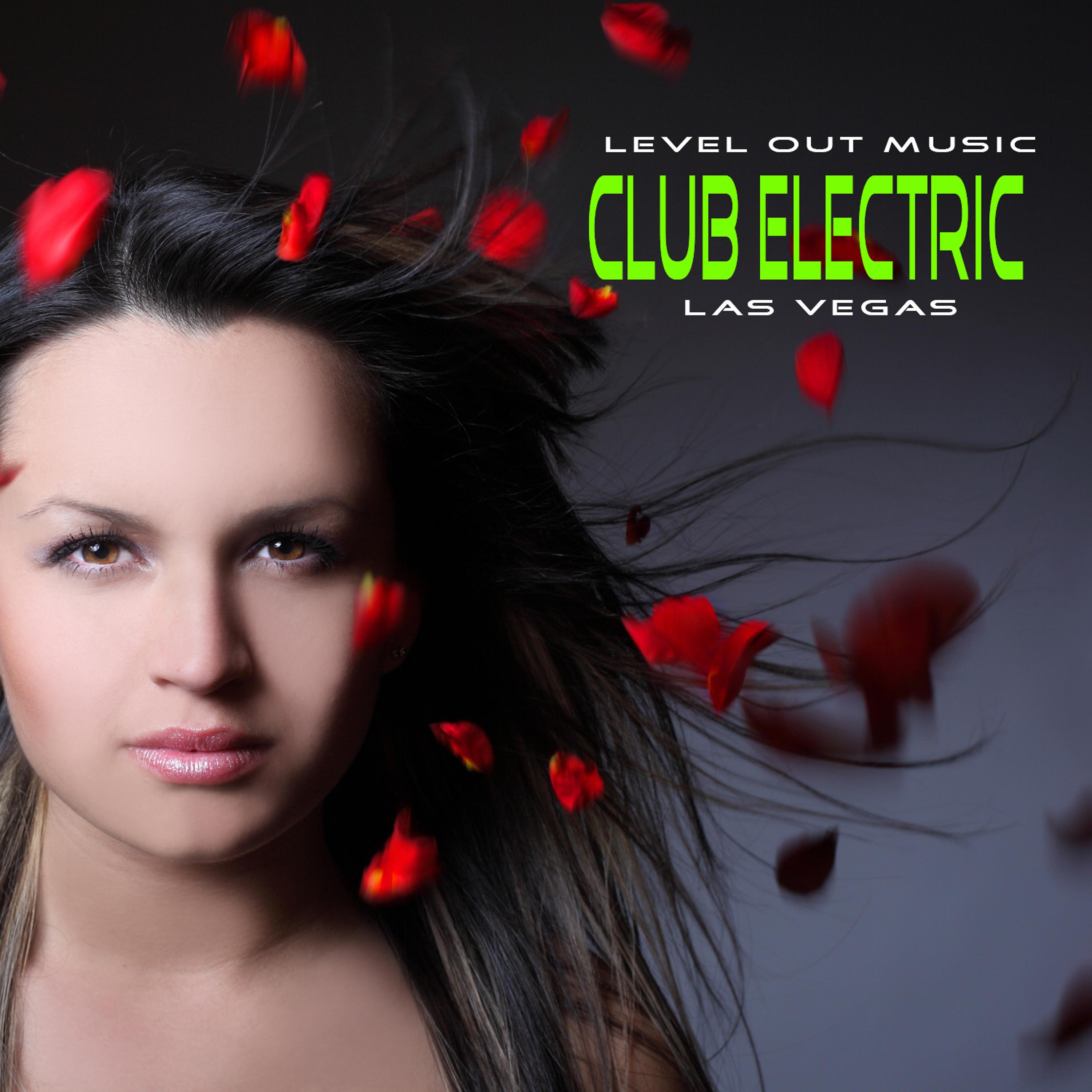 Постер альбома Level Out Music: Club Electric (Las Vegas)