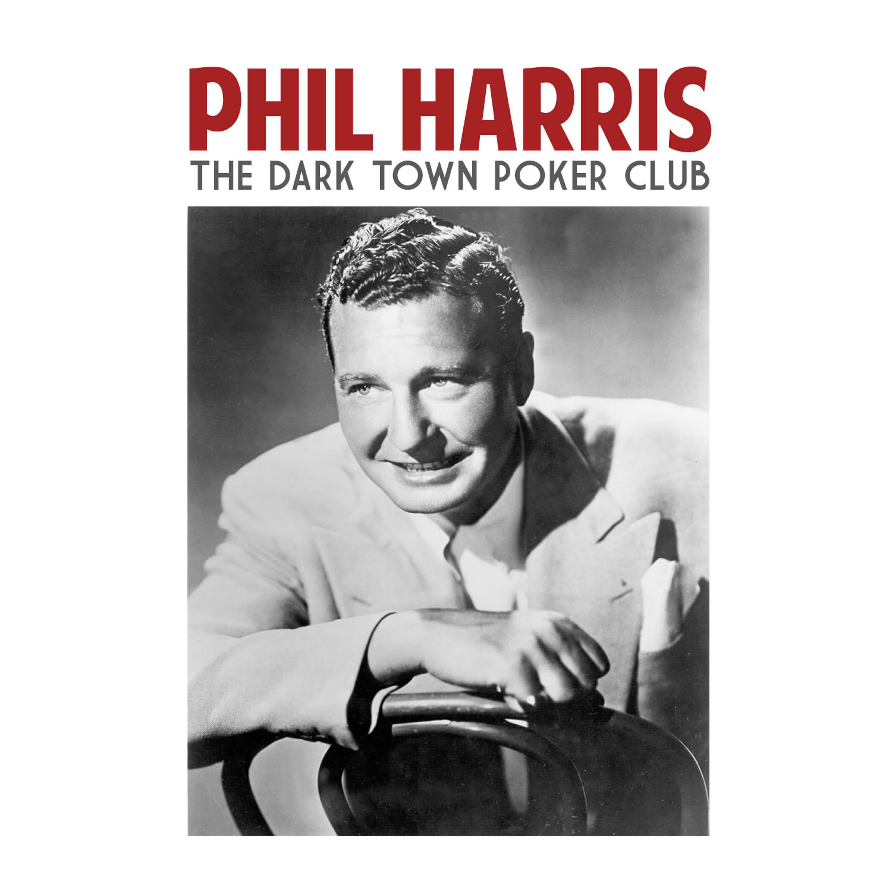 PHIL HARRIS - The Dark Town Poker Club