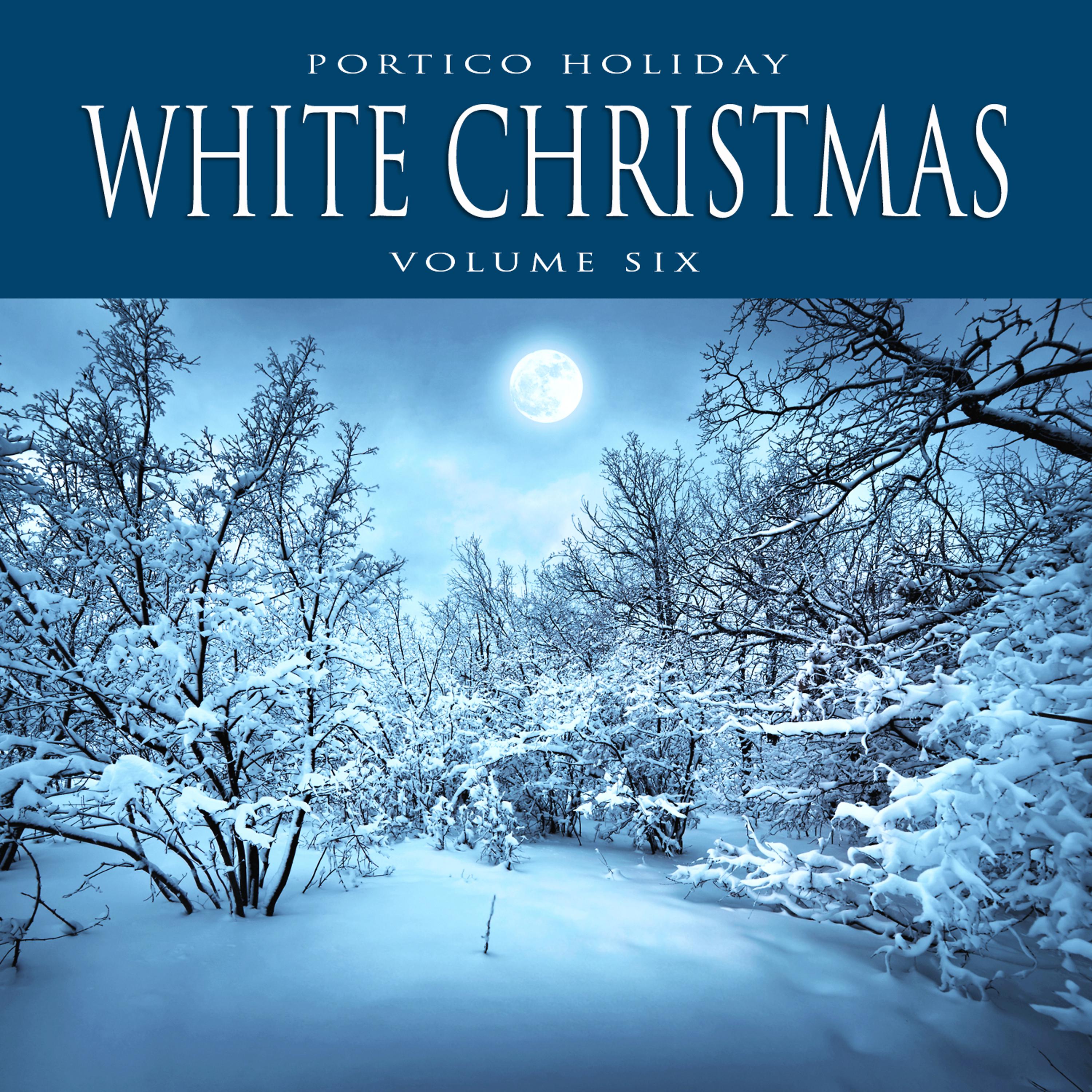 Постер альбома Portico Holiday: White Christmas, Vol. 6