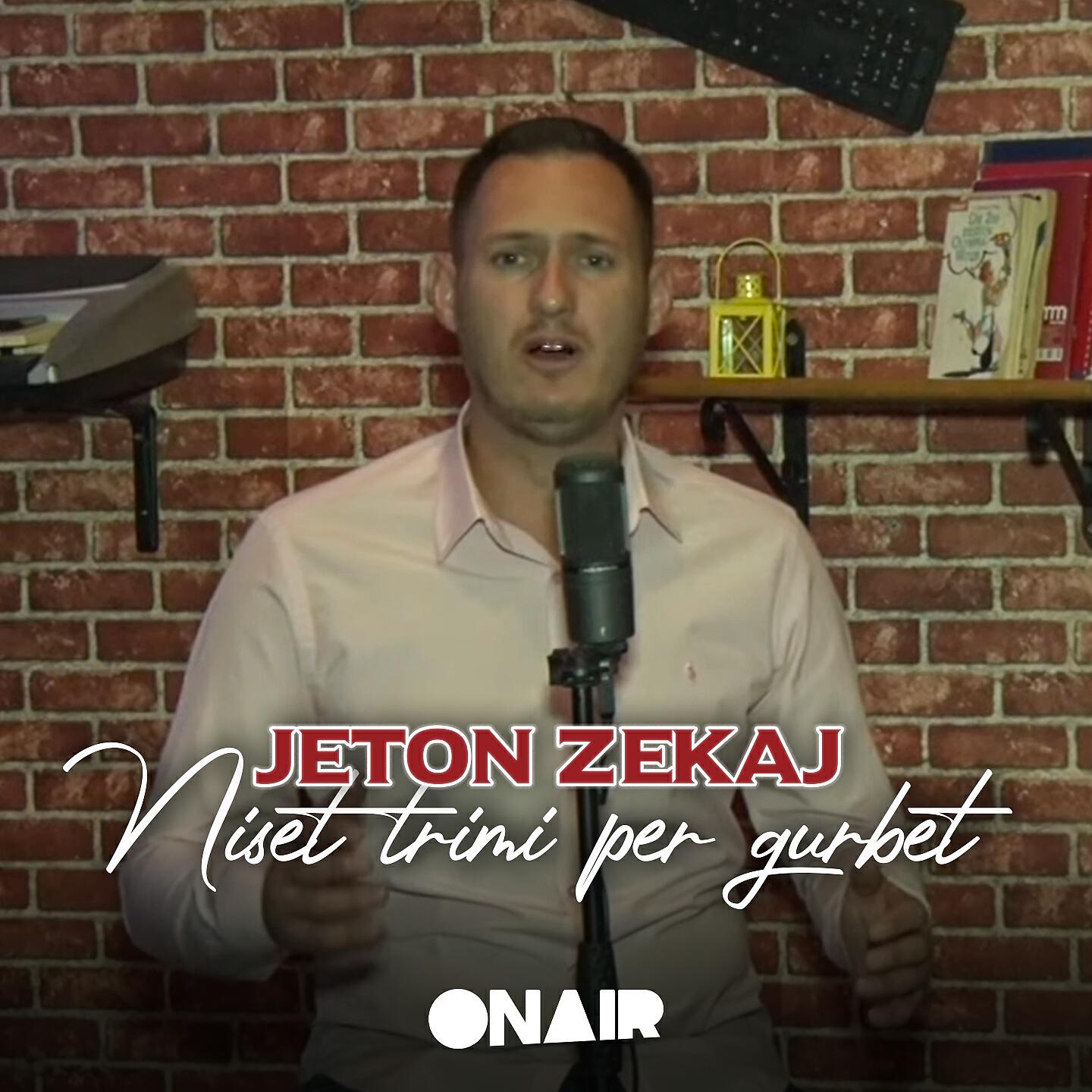 Jeton Zekaj - Niset trimi per gurbet