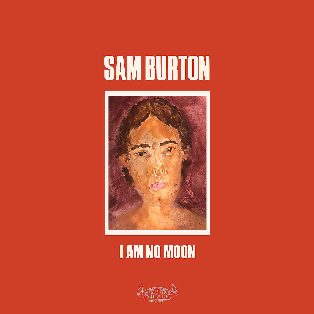 Sam Burton - I Am No Moon