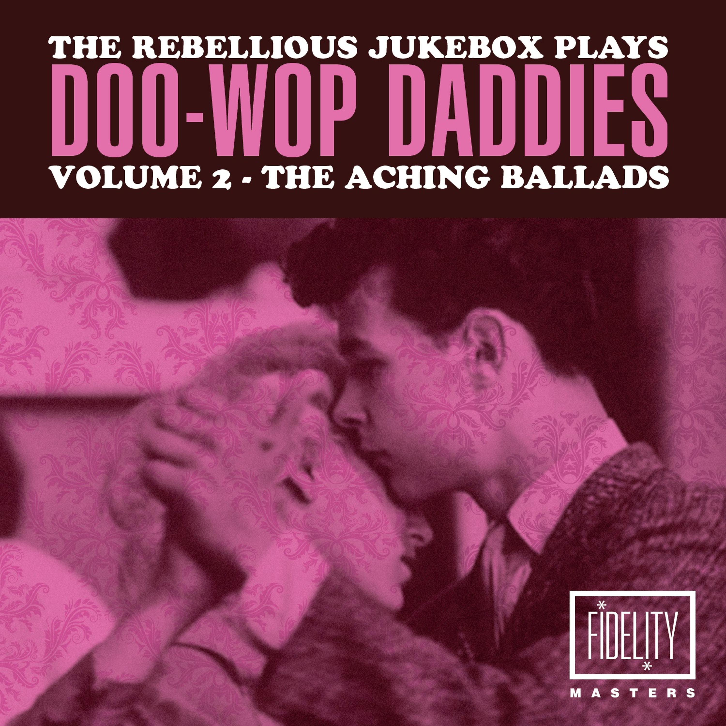 Постер альбома The Rebellious Jukebox Plays Doo-Wop Daddies (Volume 2 - The Aching Ballads)