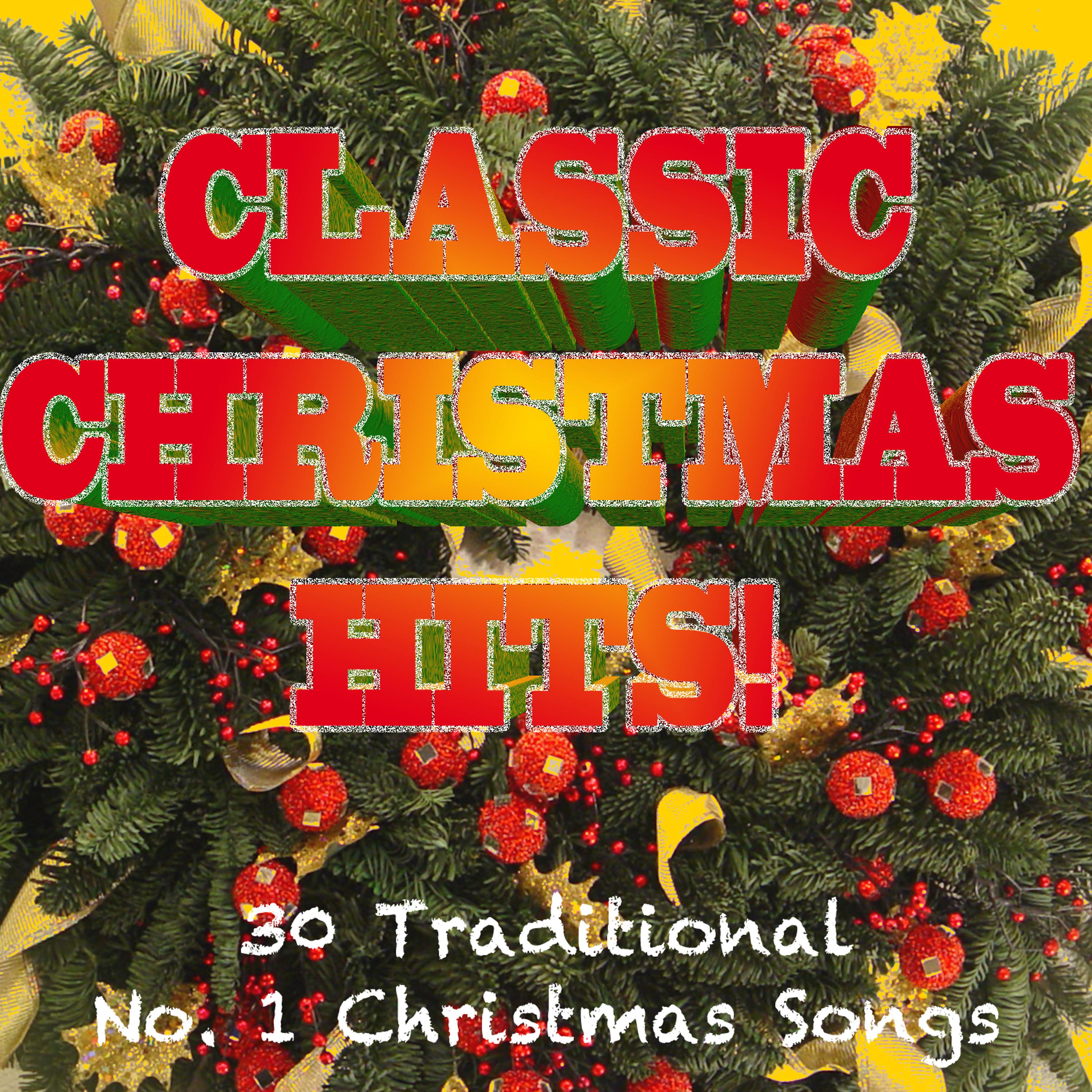 Постер альбома Classic Christmas Hits - 30 Traditional No. 1 Christmas Songs & Carols
