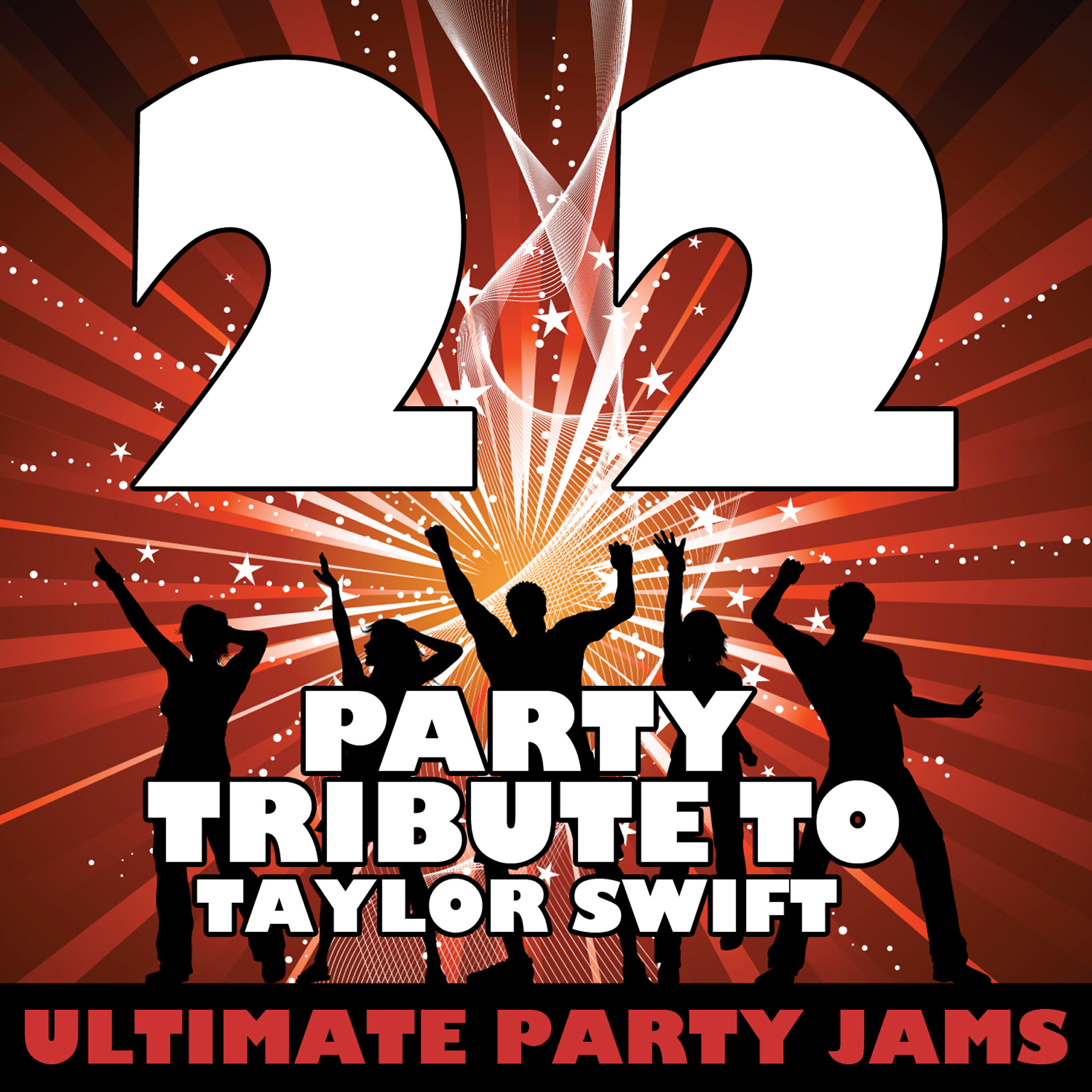 Ultimate Party Jams - 22 (Party Tribute to Taylor Swift)