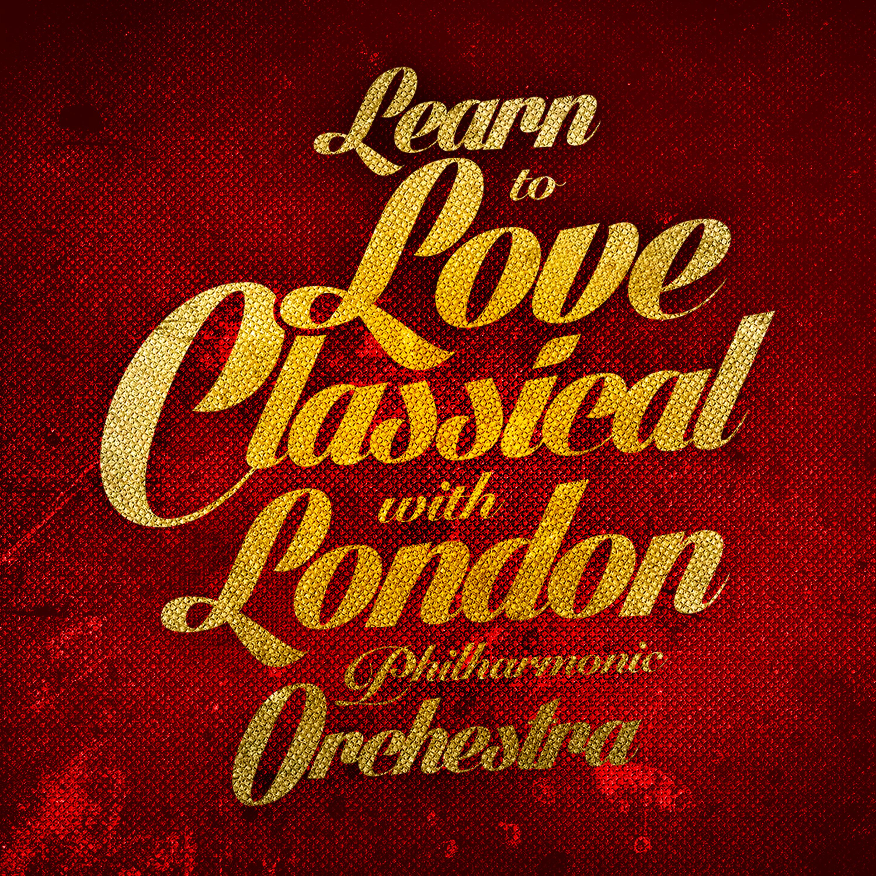 Постер альбома Learn to Love Classical with London Philharmonic Orchestra
