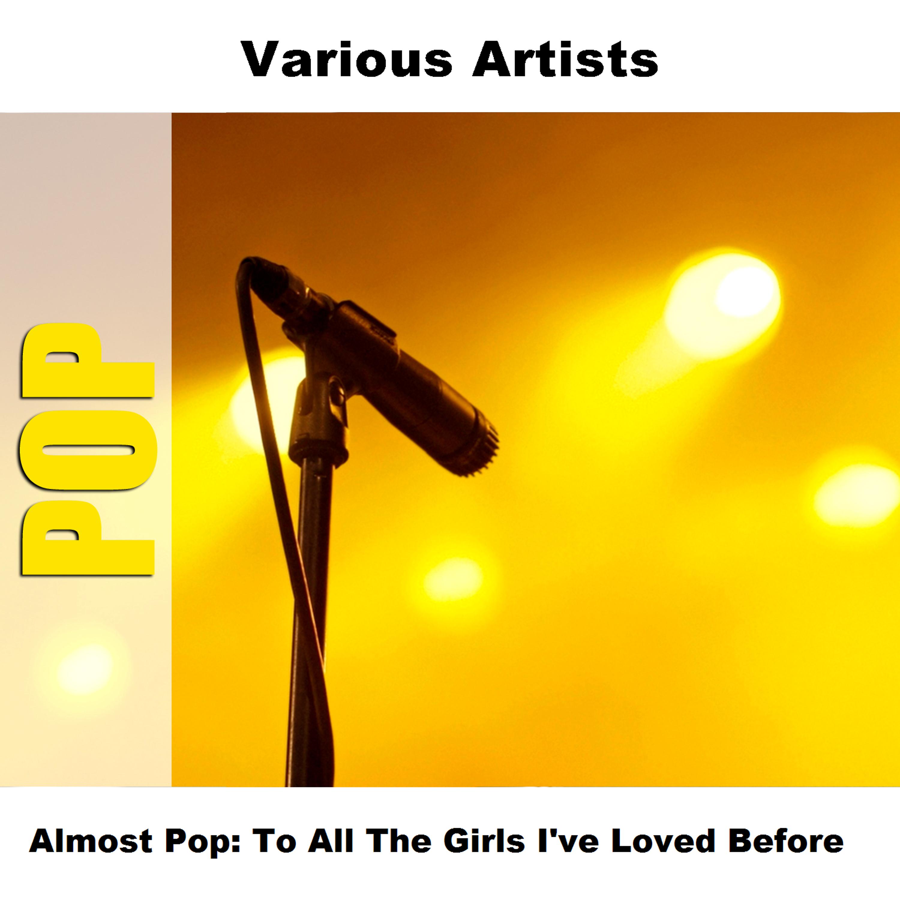 Постер альбома Almost Pop: To All The Girls I've Loved Before