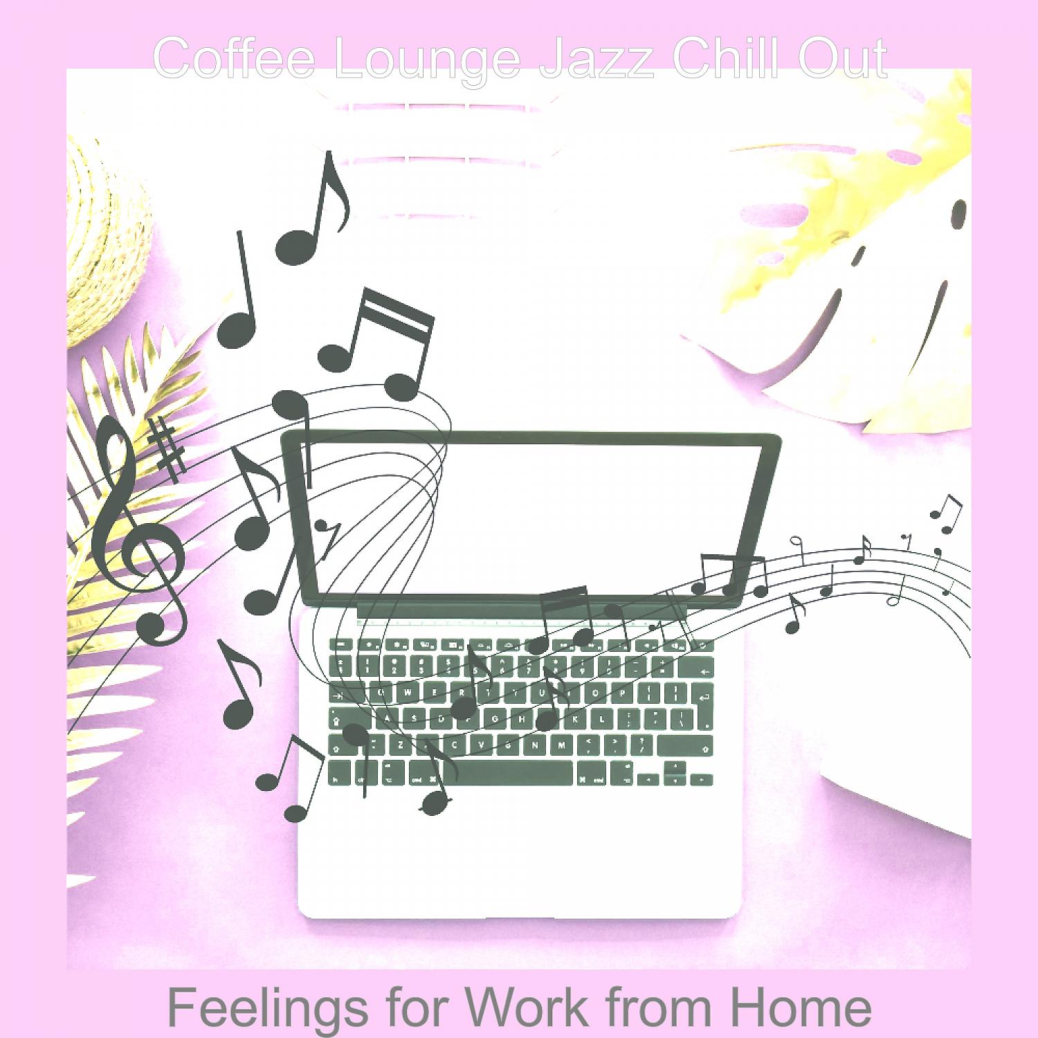 Постер альбома Feelings for Work from Home