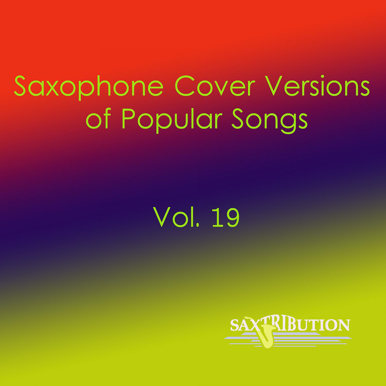 Постер альбома Saxophone Cover Versions of Popular Songs, Vol. 19
