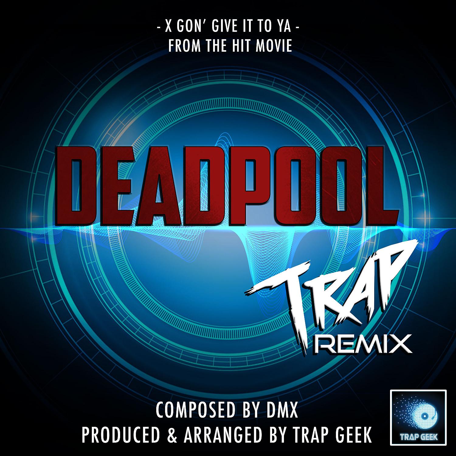 Trap Geek - X Gon' Give It To Ya (From 