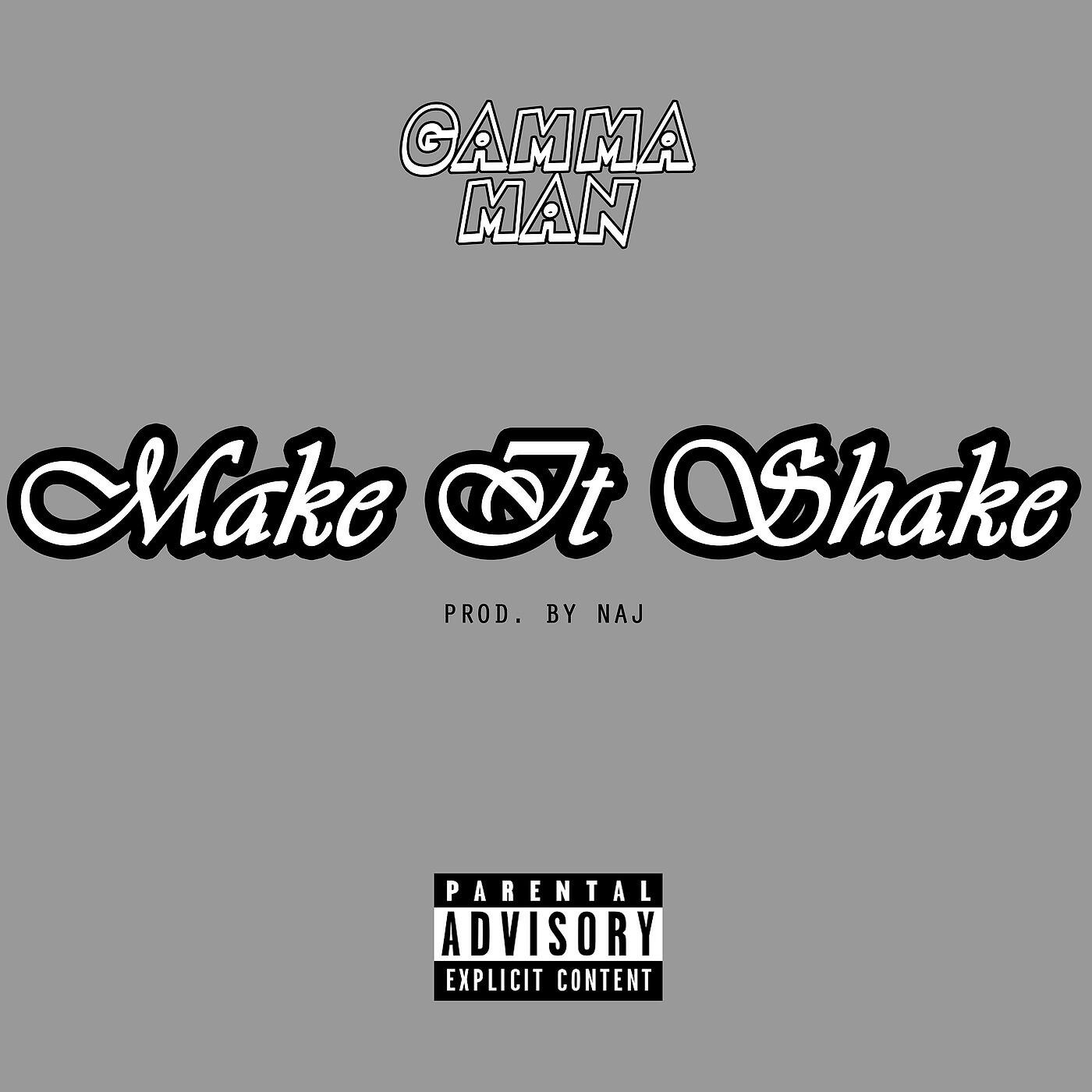 Gamma Man - Make It Shake