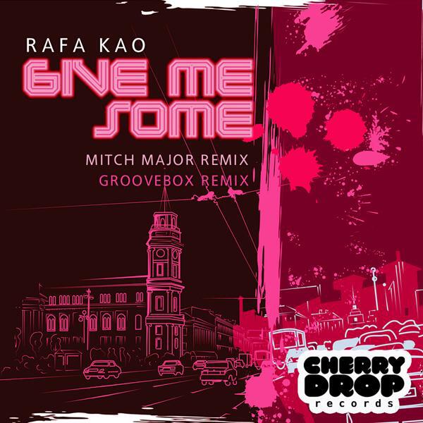 Rafa Kao - Give Me Some (Groovebox Remix)