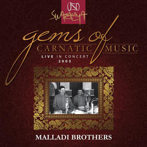 Постер альбома Gems Of Carnatic Music - Live In Concert 2003 – Malladi Brothers