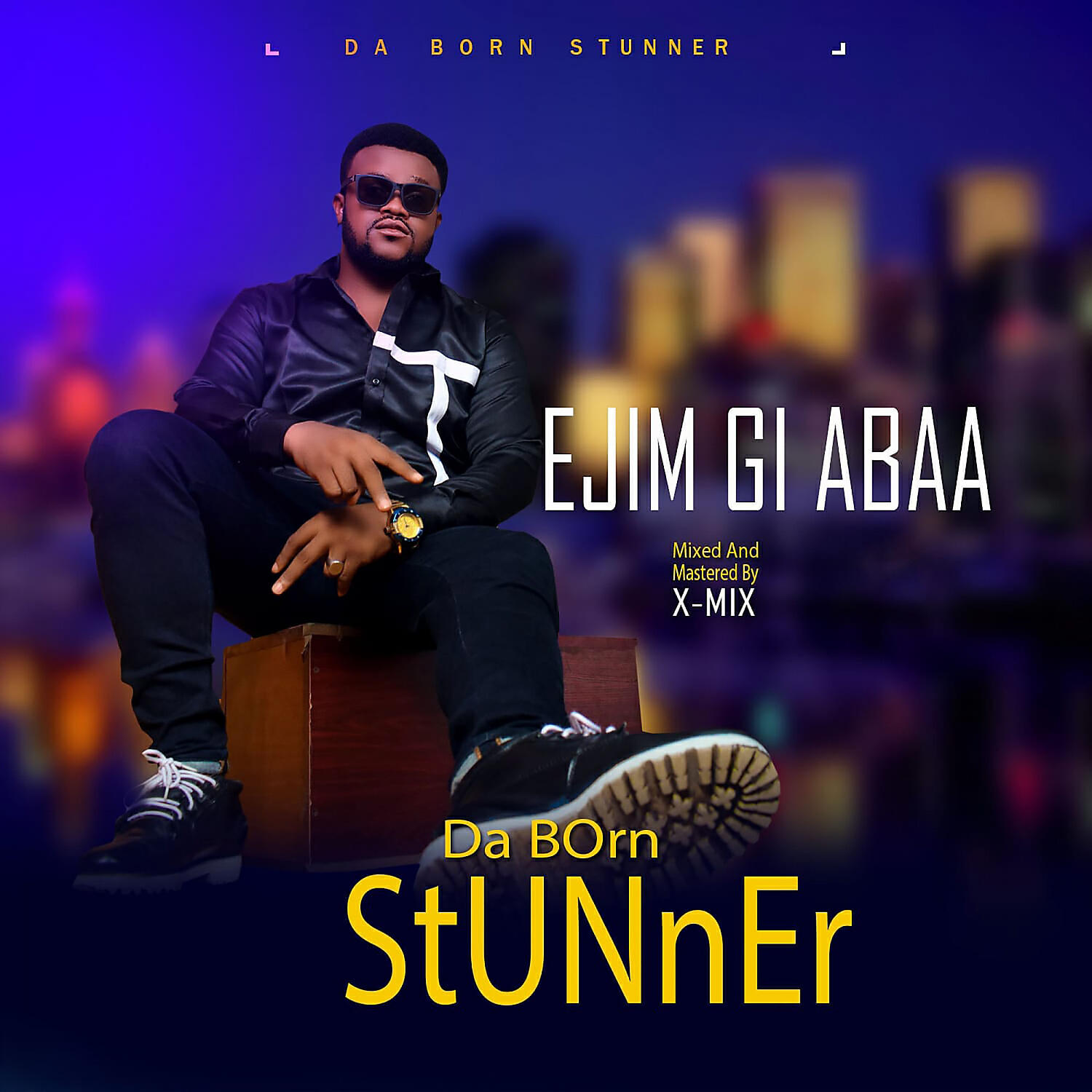 Da born stunner - Ejim Gi Abaa