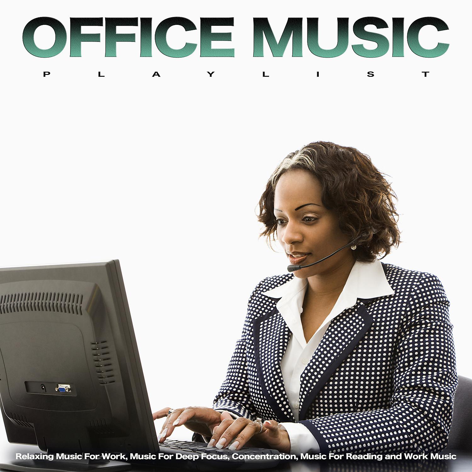 Постер альбома Office Music Playlist: Relaxing Music For Work, Music For Deep Focus, Concentration, Music For Reading and Work Music