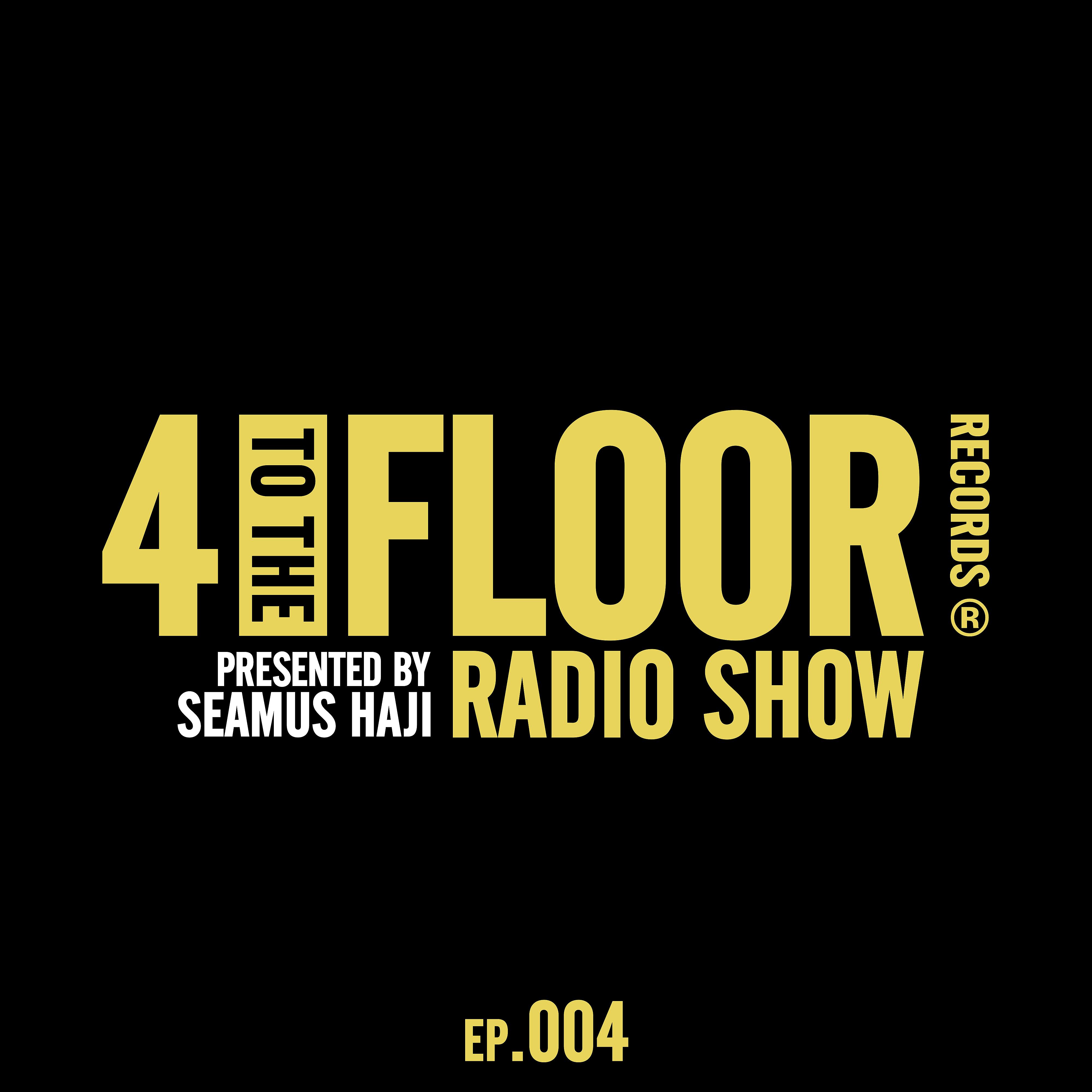 Постер альбома 4 To The Floor Radio Episode 004 (presented by Seamus Haji)