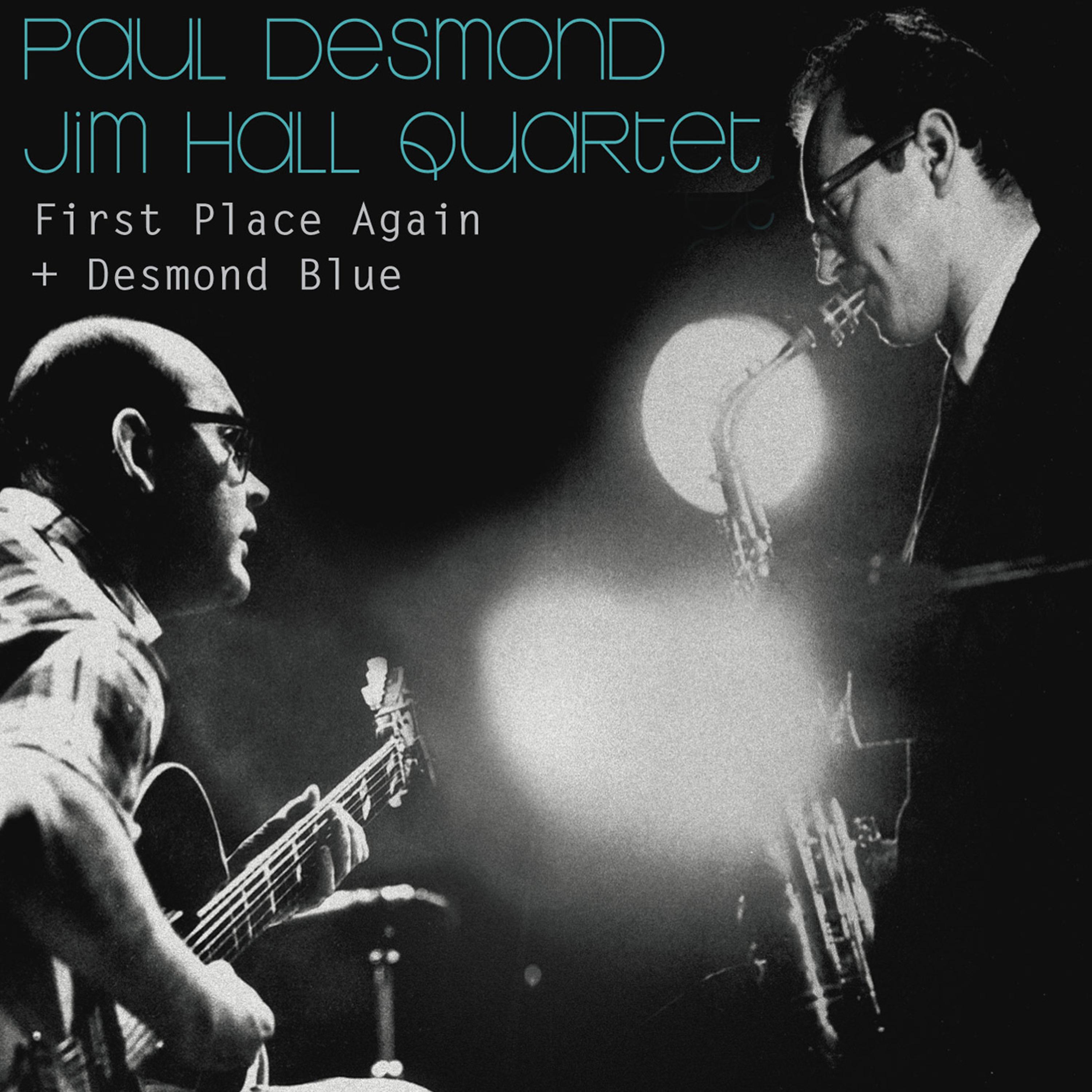 Постер альбома Paul Desmond & Jim Hall Quartet: First Place Again + Desmond Blue (Bonus Track Version)