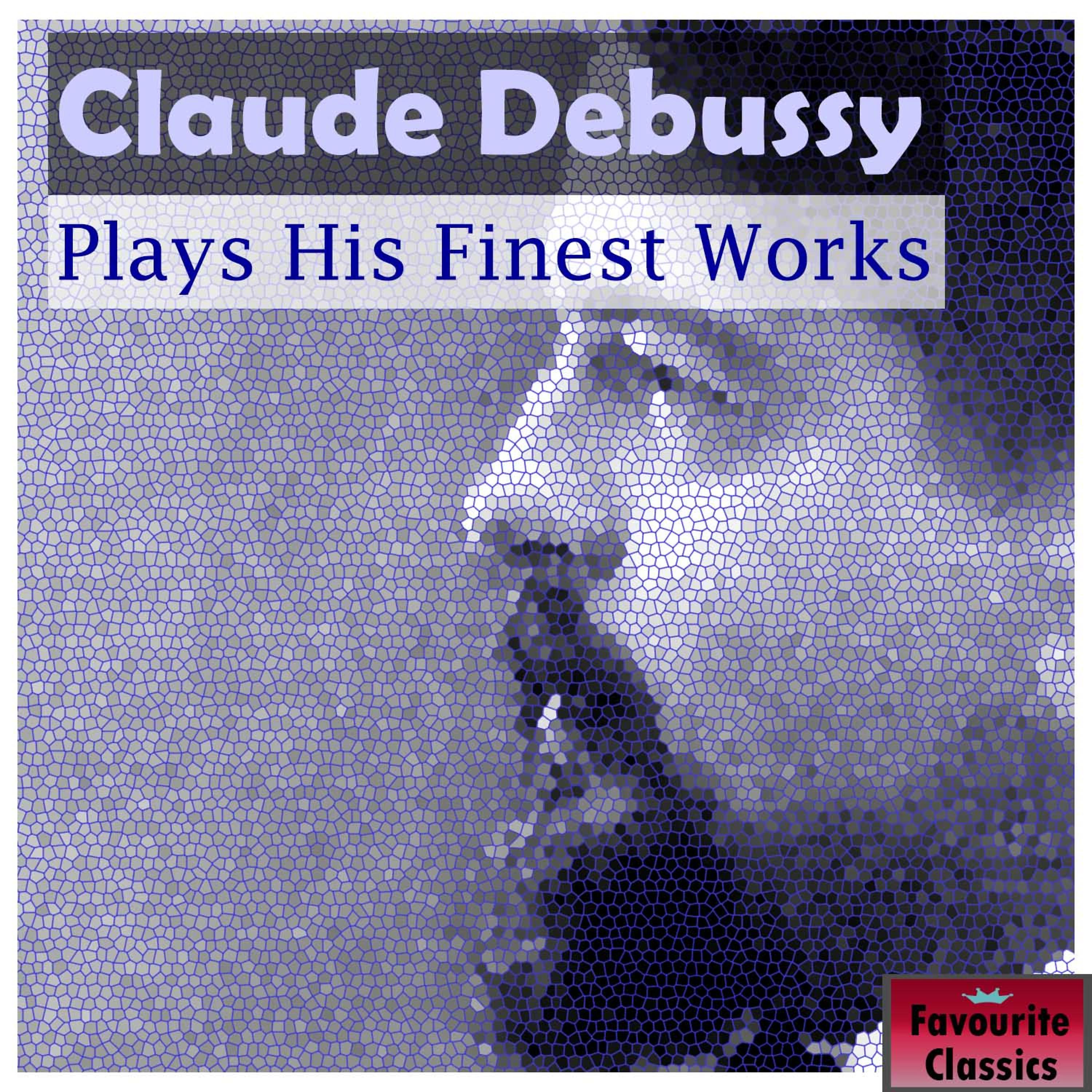 Постер альбома Claude Debussy Plays His Finest Works